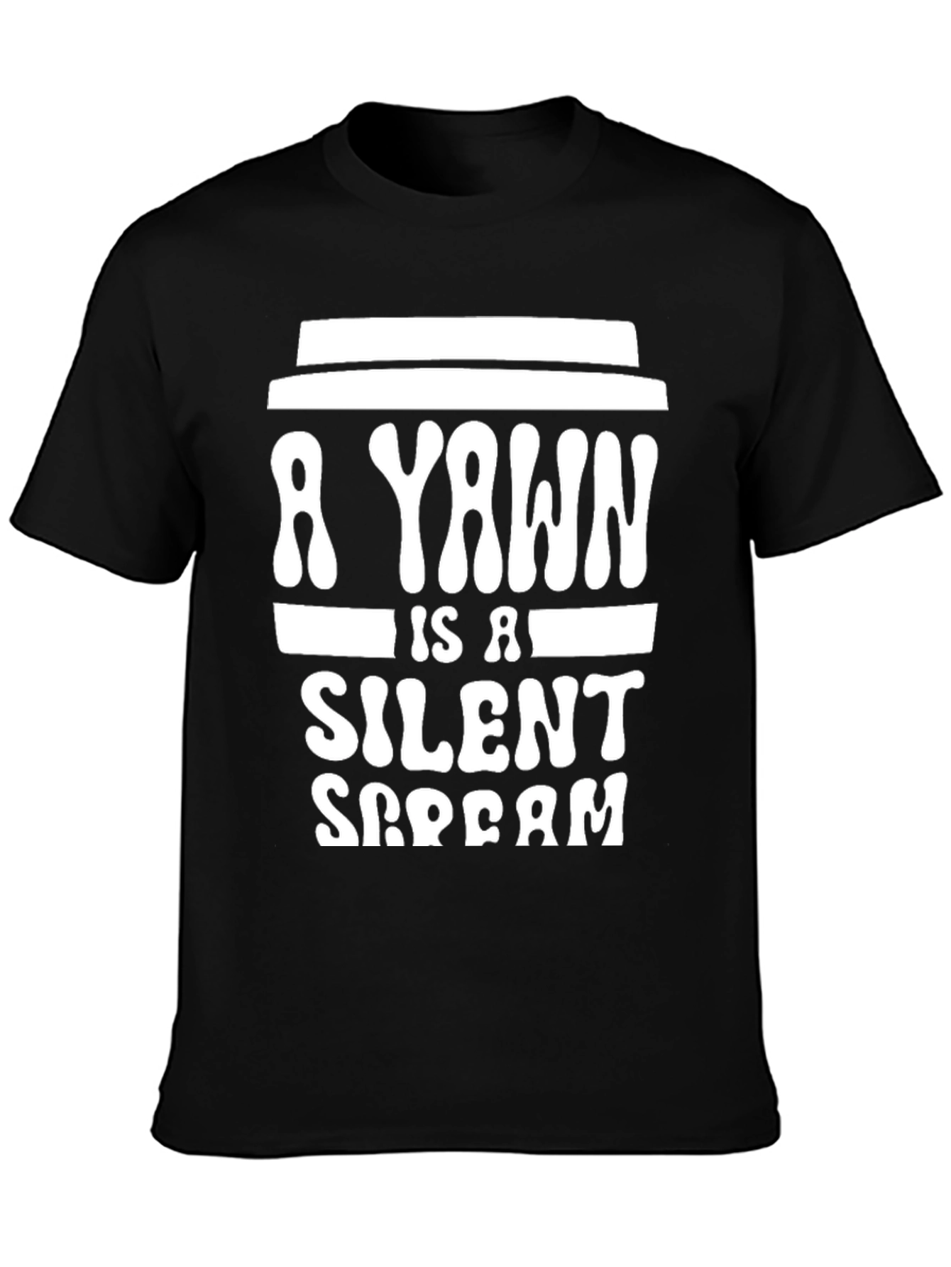Yawn is a Silent Scream Graphic Tee
