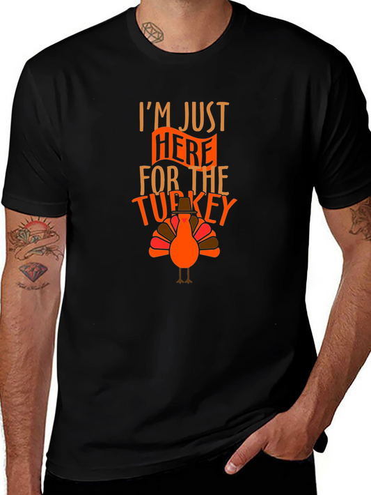 Funny Thanksgiving Turkey T-Shirt - Im Just Here For The Turkey