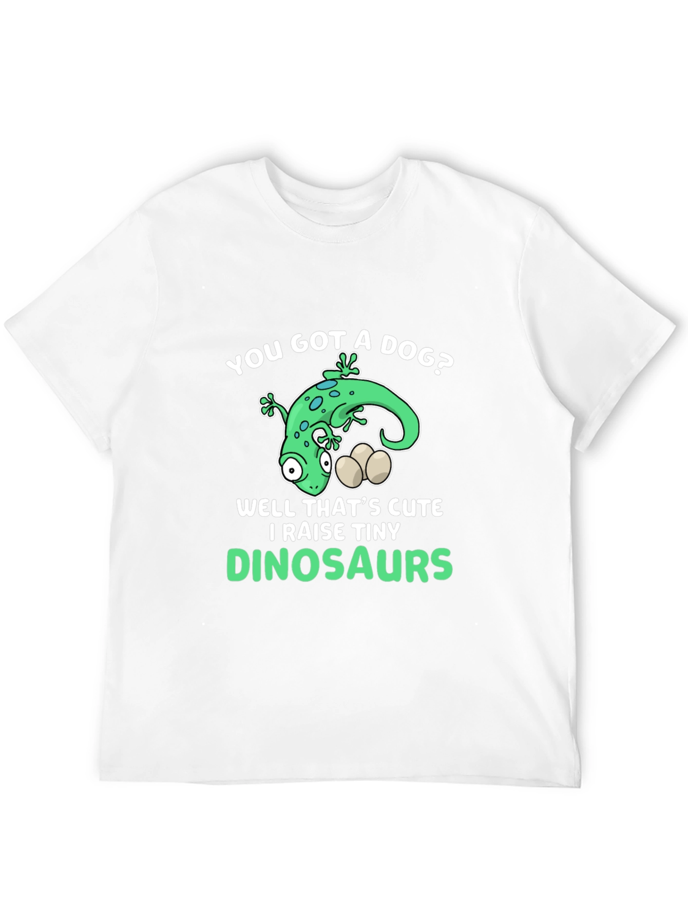 You Got a Dog? Dinosaur Lover Graphic T-Shirt