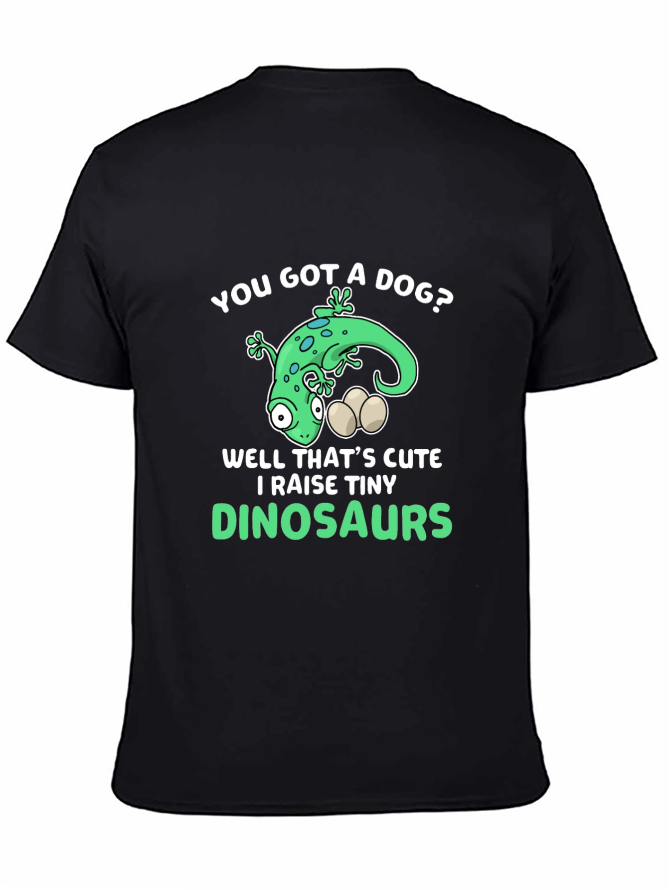 You Got a Dog? Dinosaur Lover Graphic T-Shirt