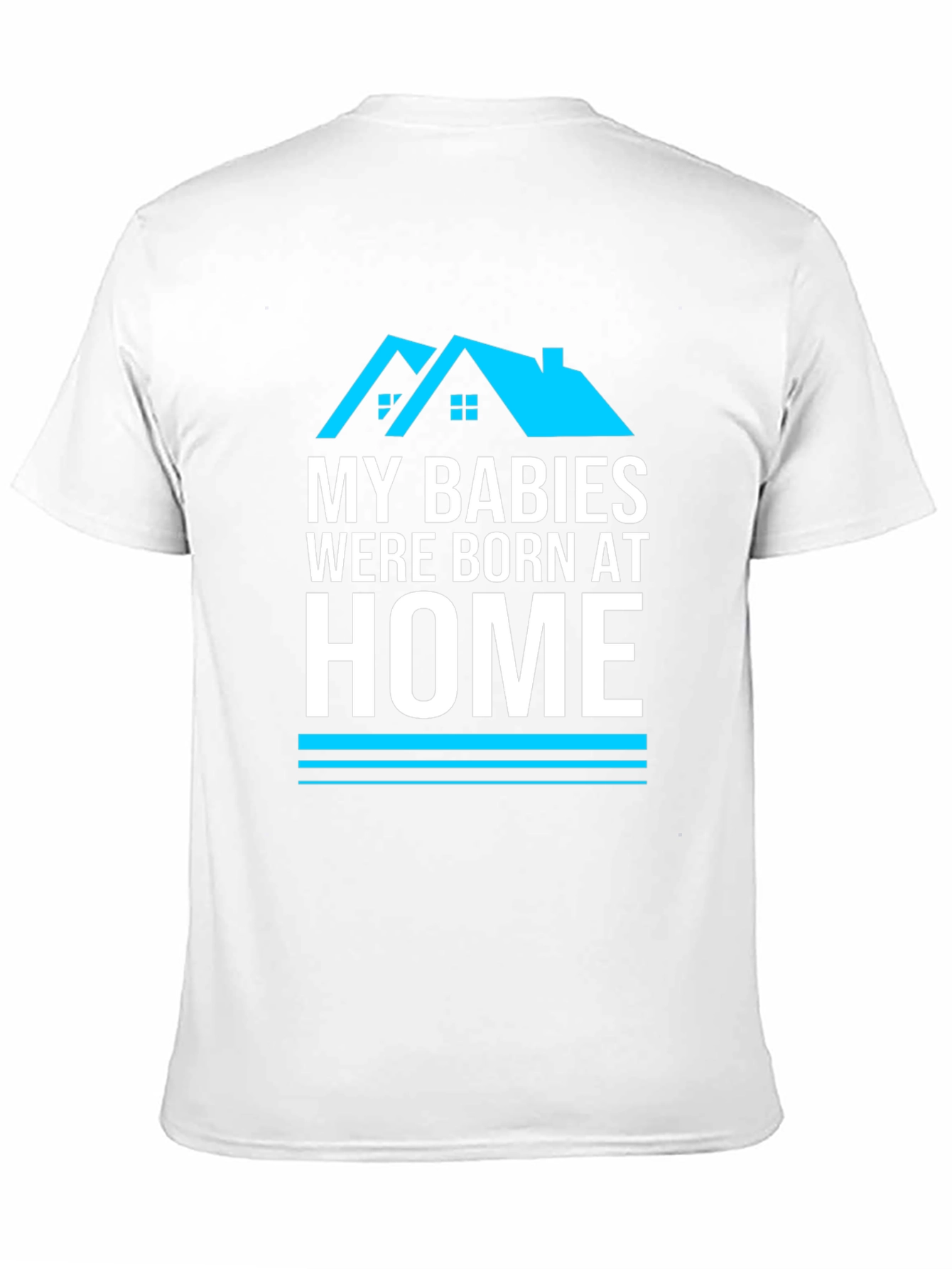 My Babies Were Born At Home Graphic T-Shirt