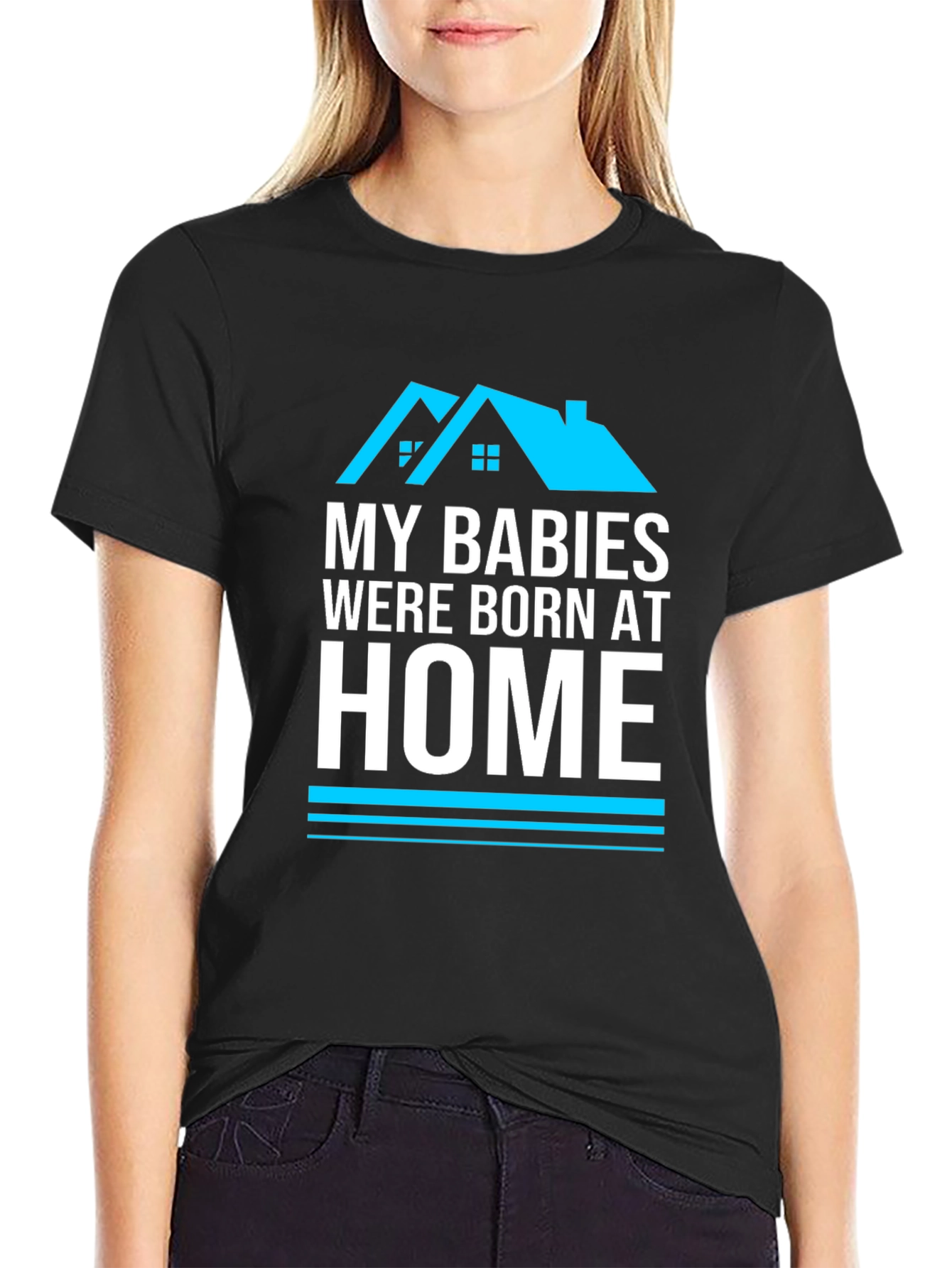 My Babies Were Born At Home Graphic T-Shirt
