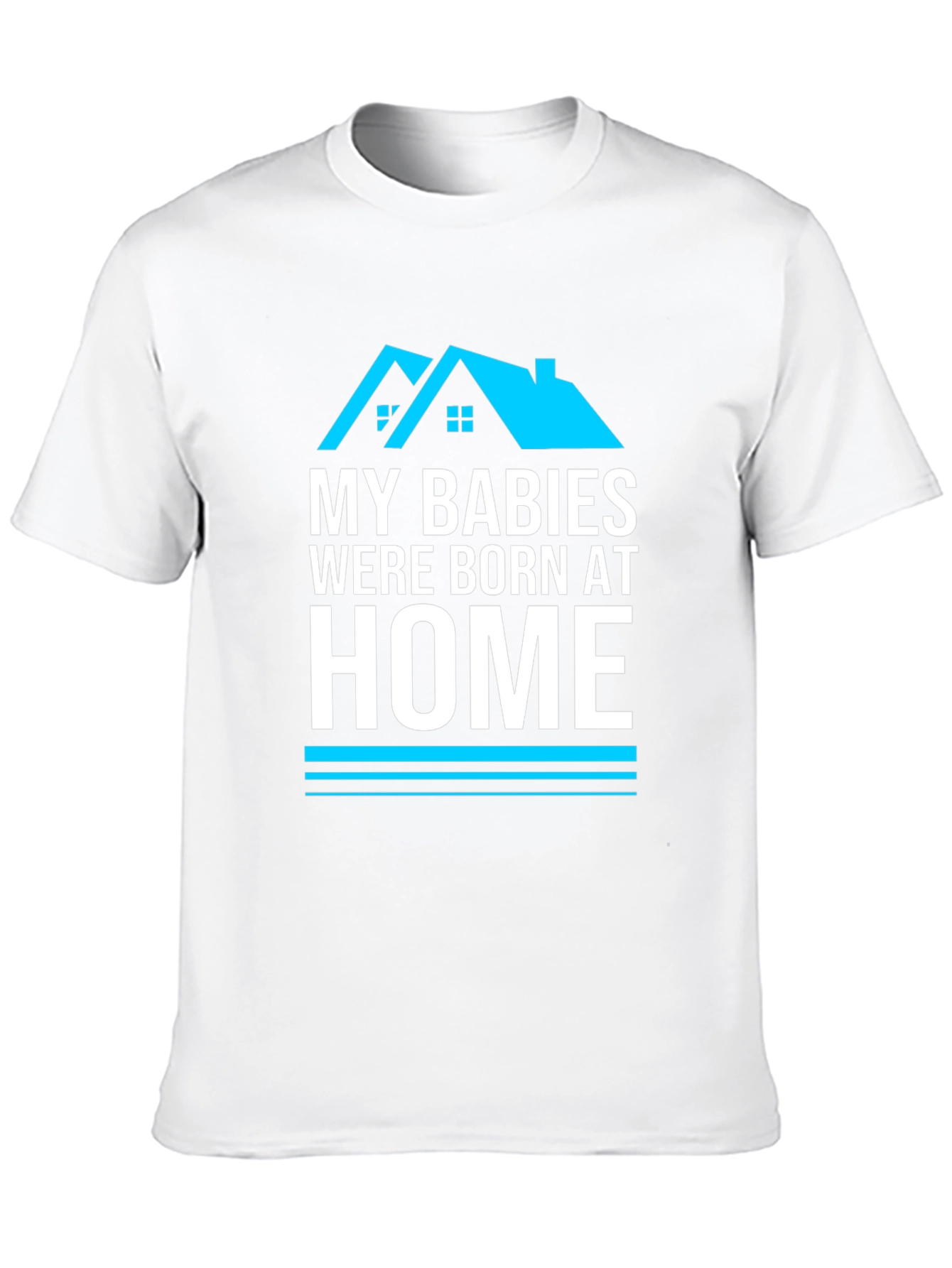 My Babies Were Born At Home Graphic T-Shirt