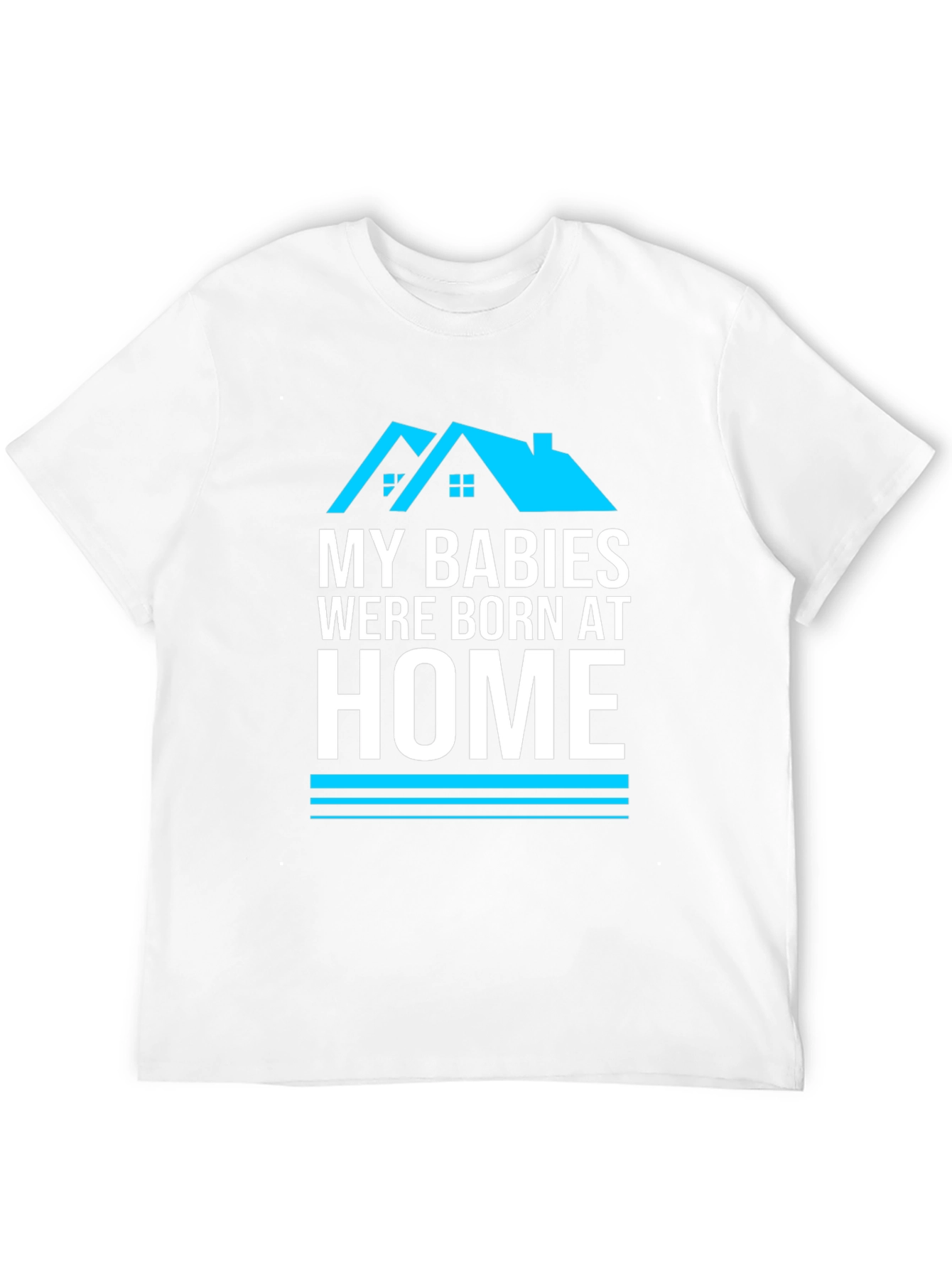 My Babies Were Born At Home Graphic T-Shirt