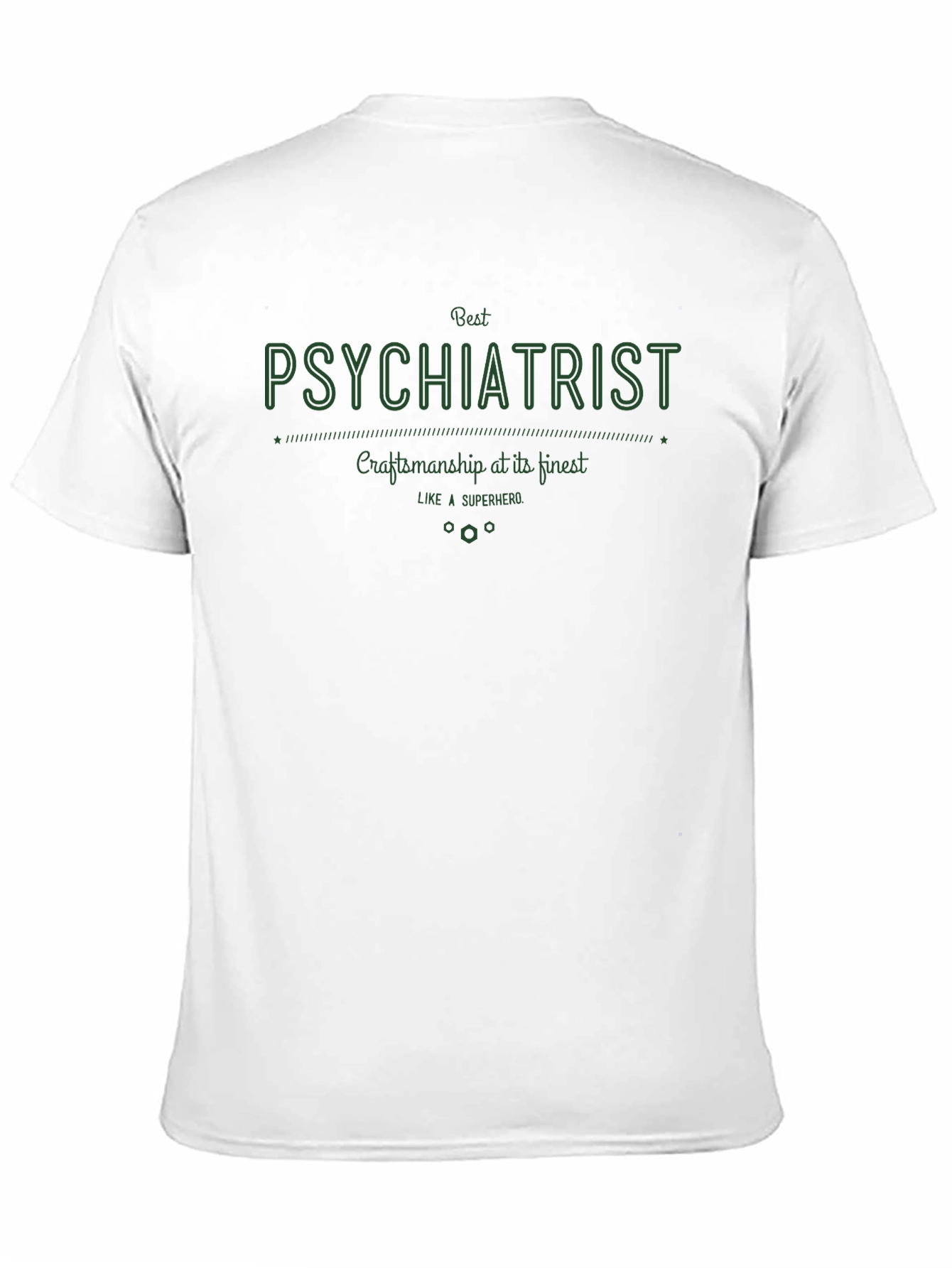Best Psychiatrist T-Shirt - Craftsmanship at Its Finest