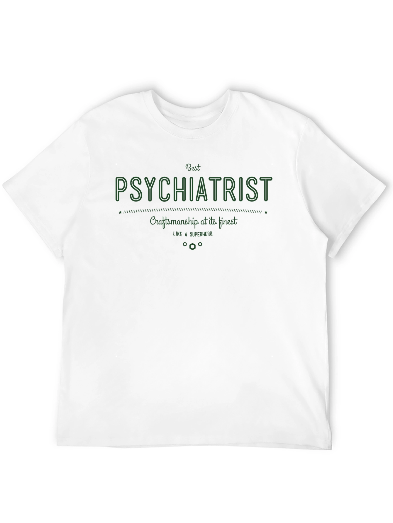 Best Psychiatrist T-Shirt - Craftsmanship at Its Finest