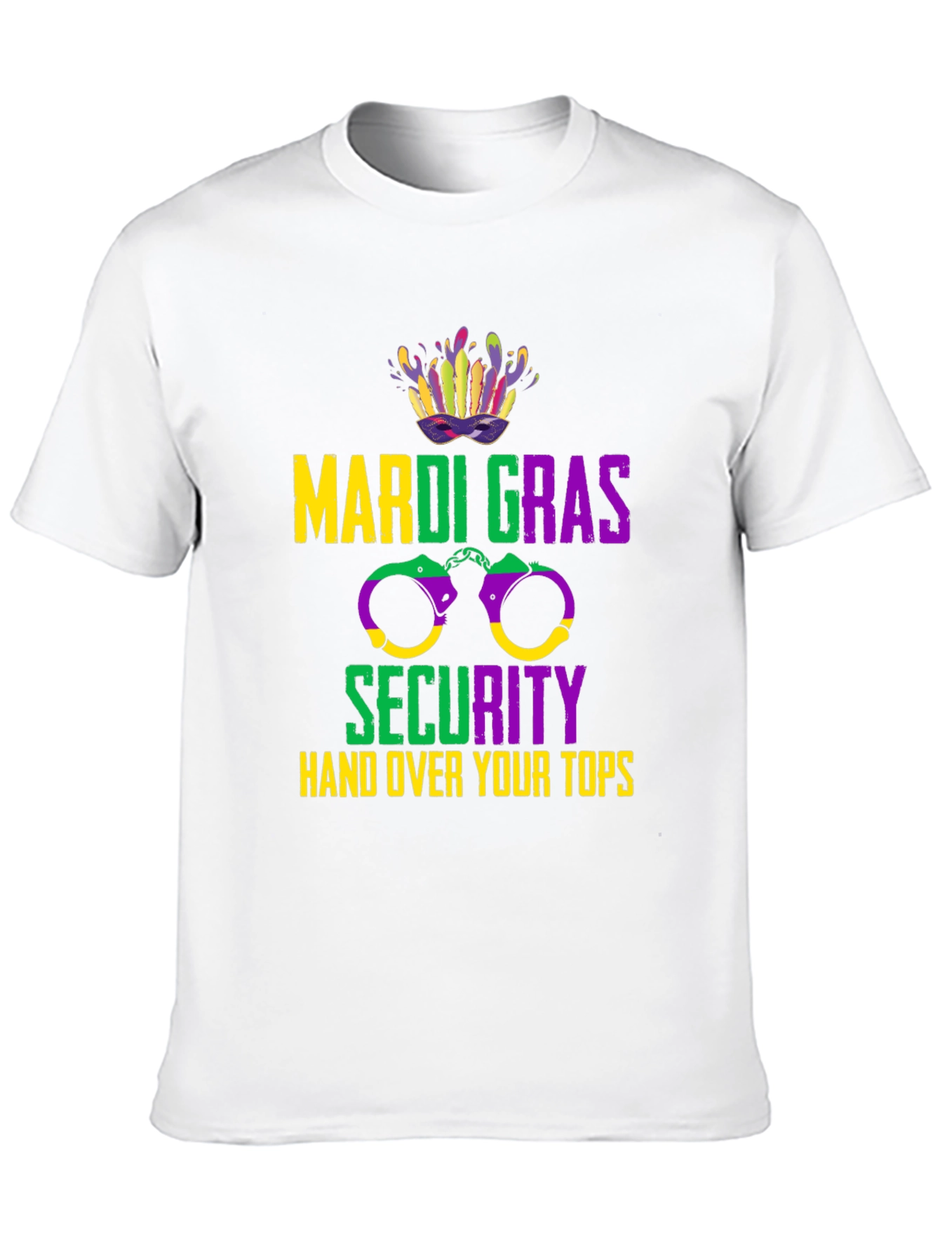 Mardi Gras Security Hand Over Your Tops T-Shirt