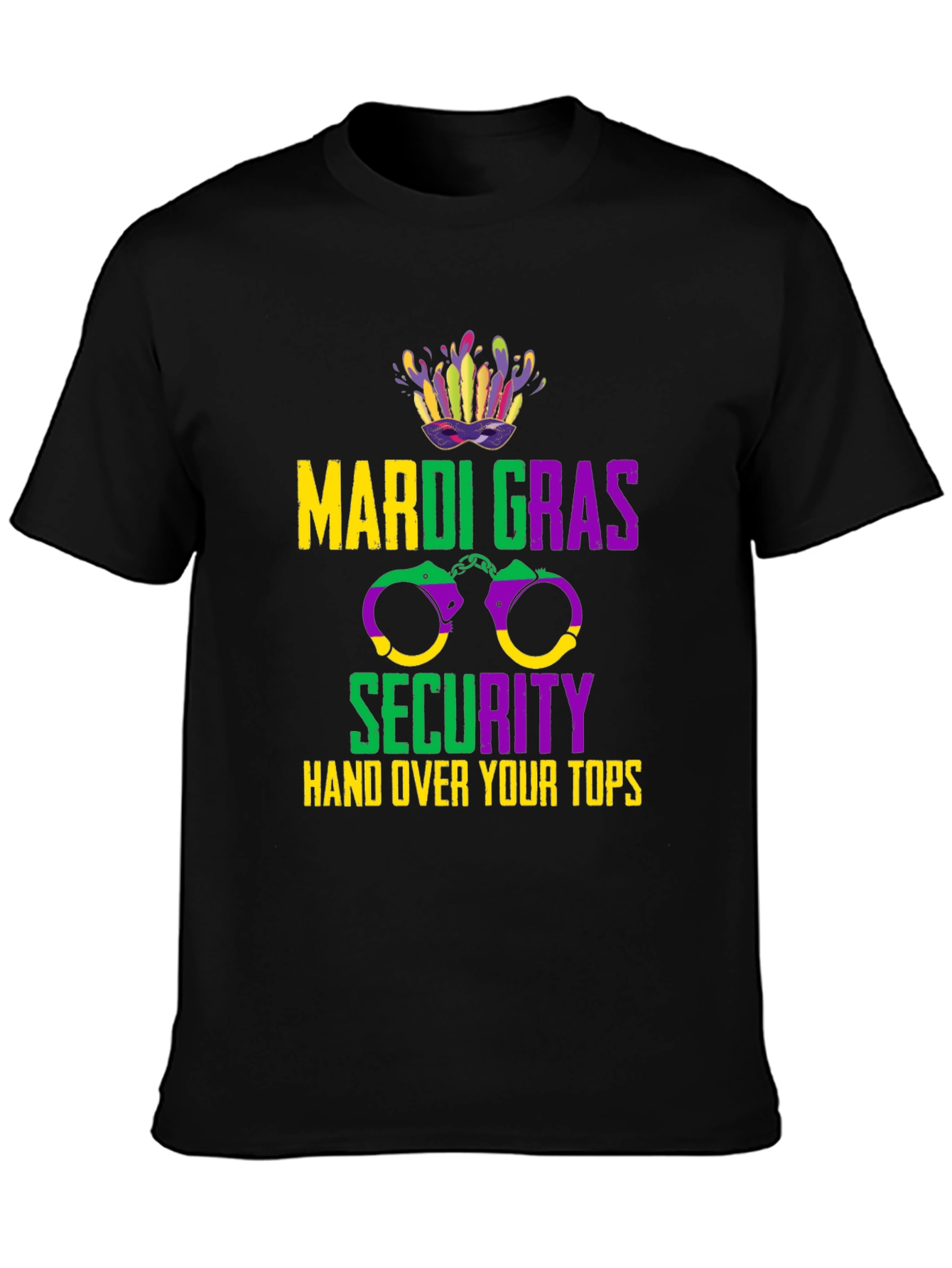 Mardi Gras Security Hand Over Your Tops T-Shirt