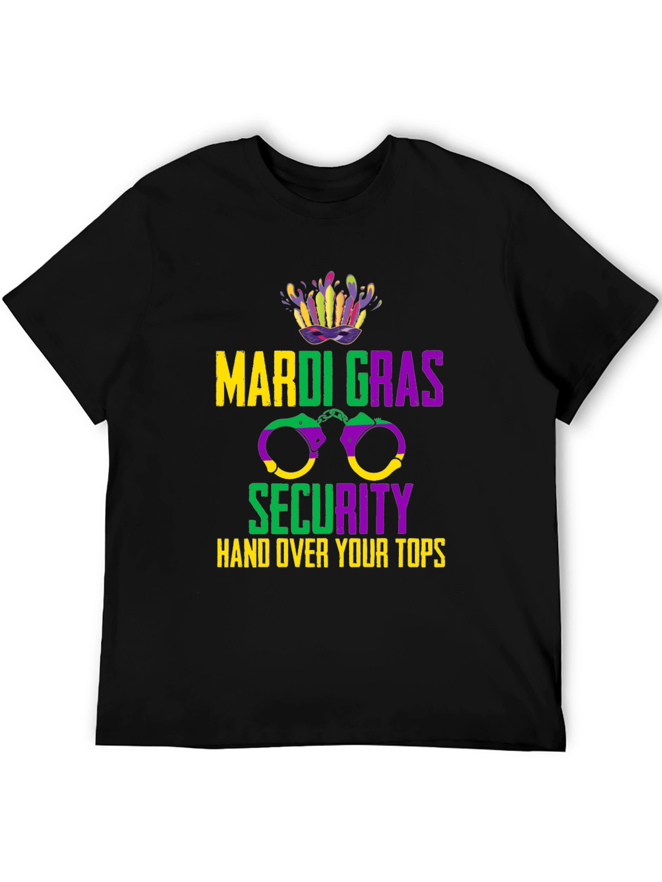Mardi Gras Security Hand Over Your Tops T-Shirt