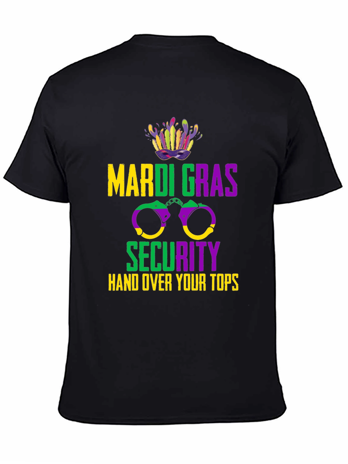Mardi Gras Security Hand Over Your Tops T-Shirt