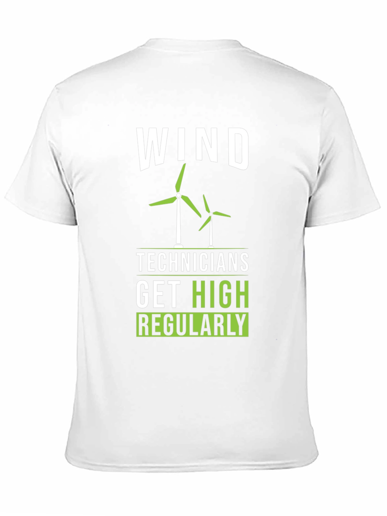 Wind Technician T-Shirt: Get High Regularly