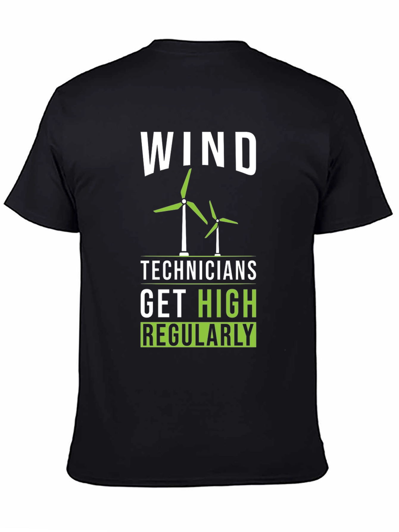 Wind Technician T-Shirt: Get High Regularly