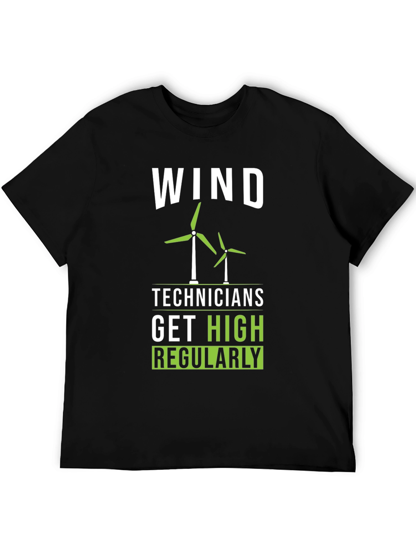 Wind Technician T-Shirt: Get High Regularly