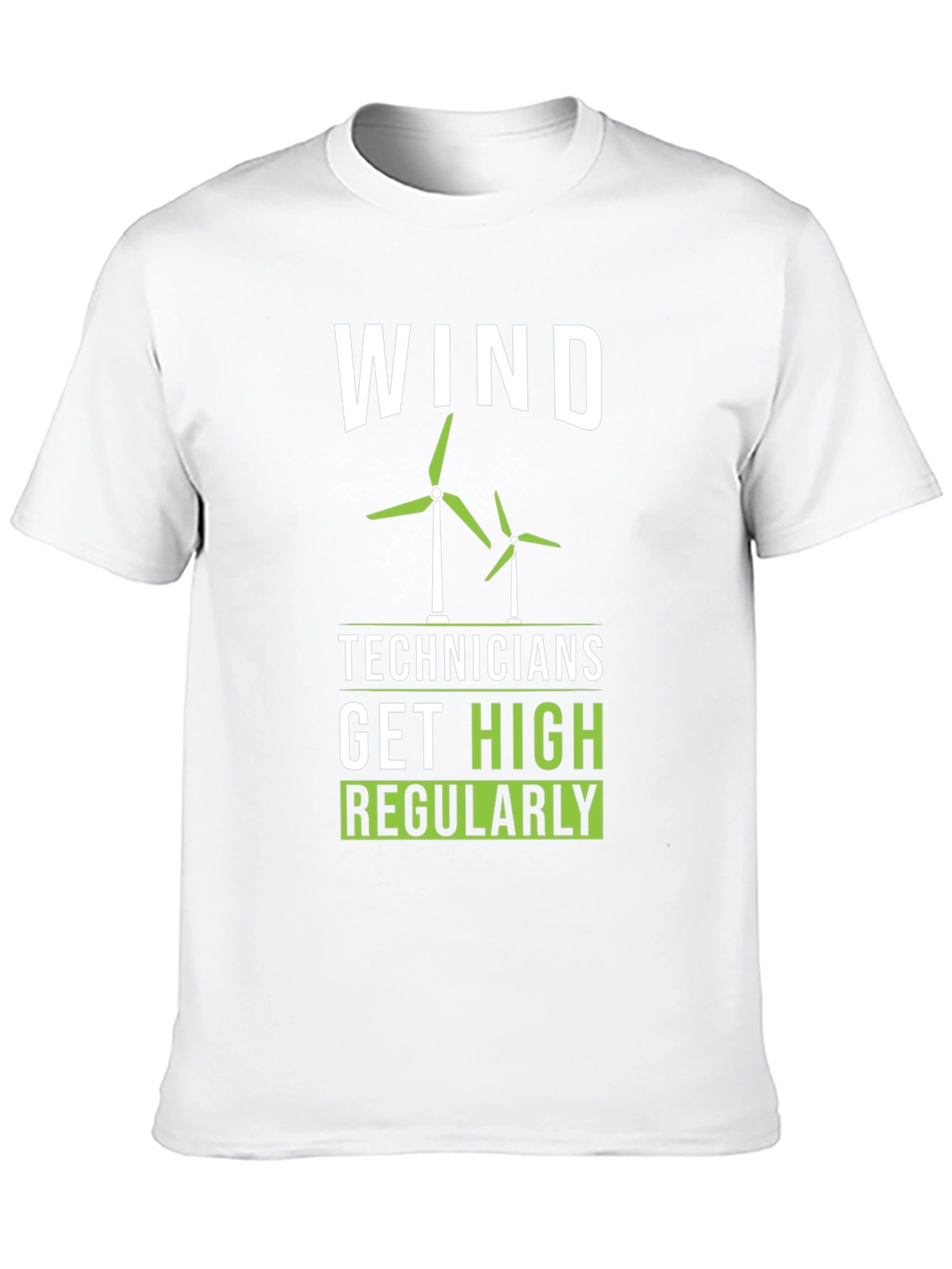 Wind Technician T-Shirt: Get High Regularly