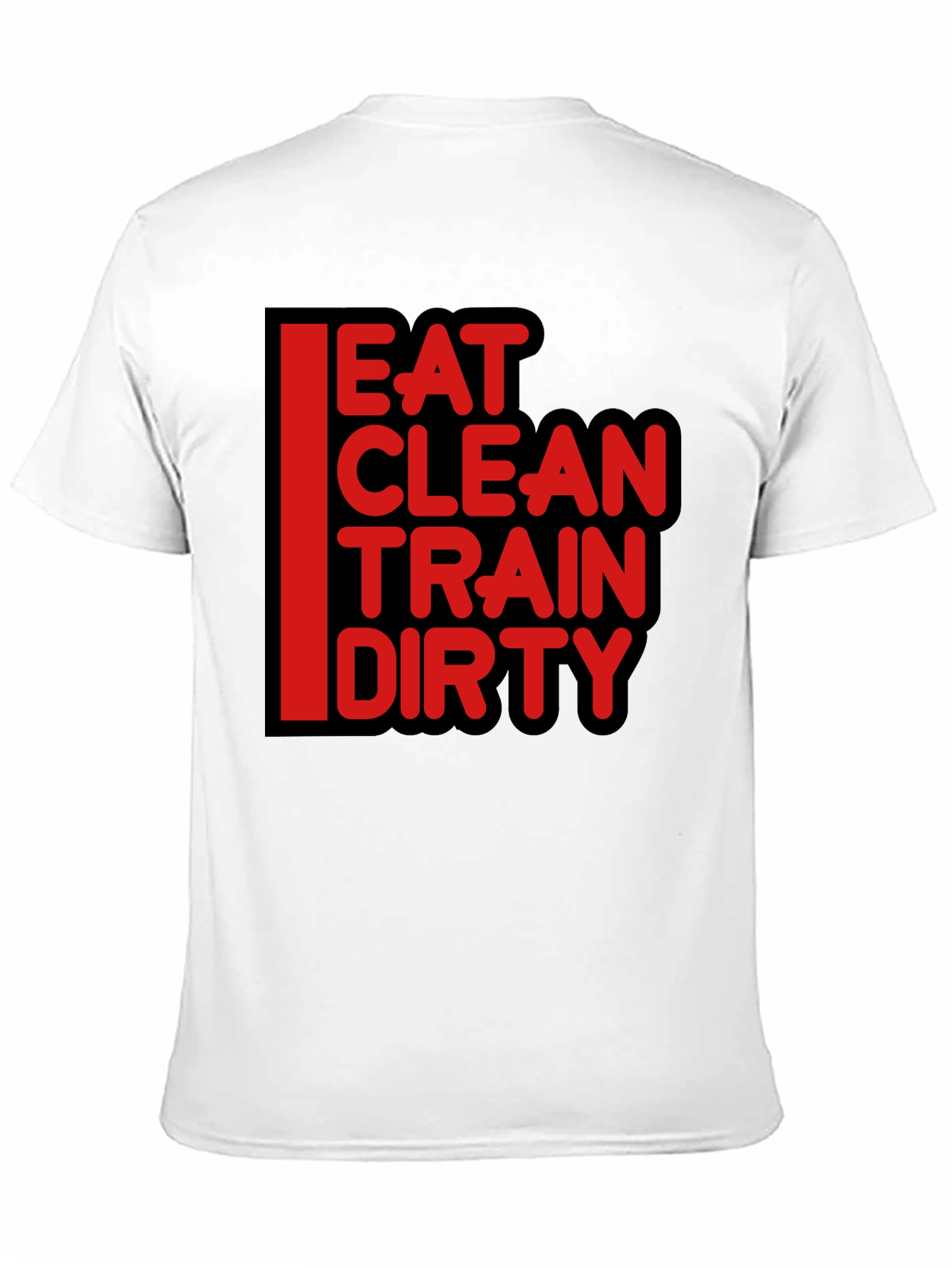Eat Clean Train Dirty Graphic T-Shirt
