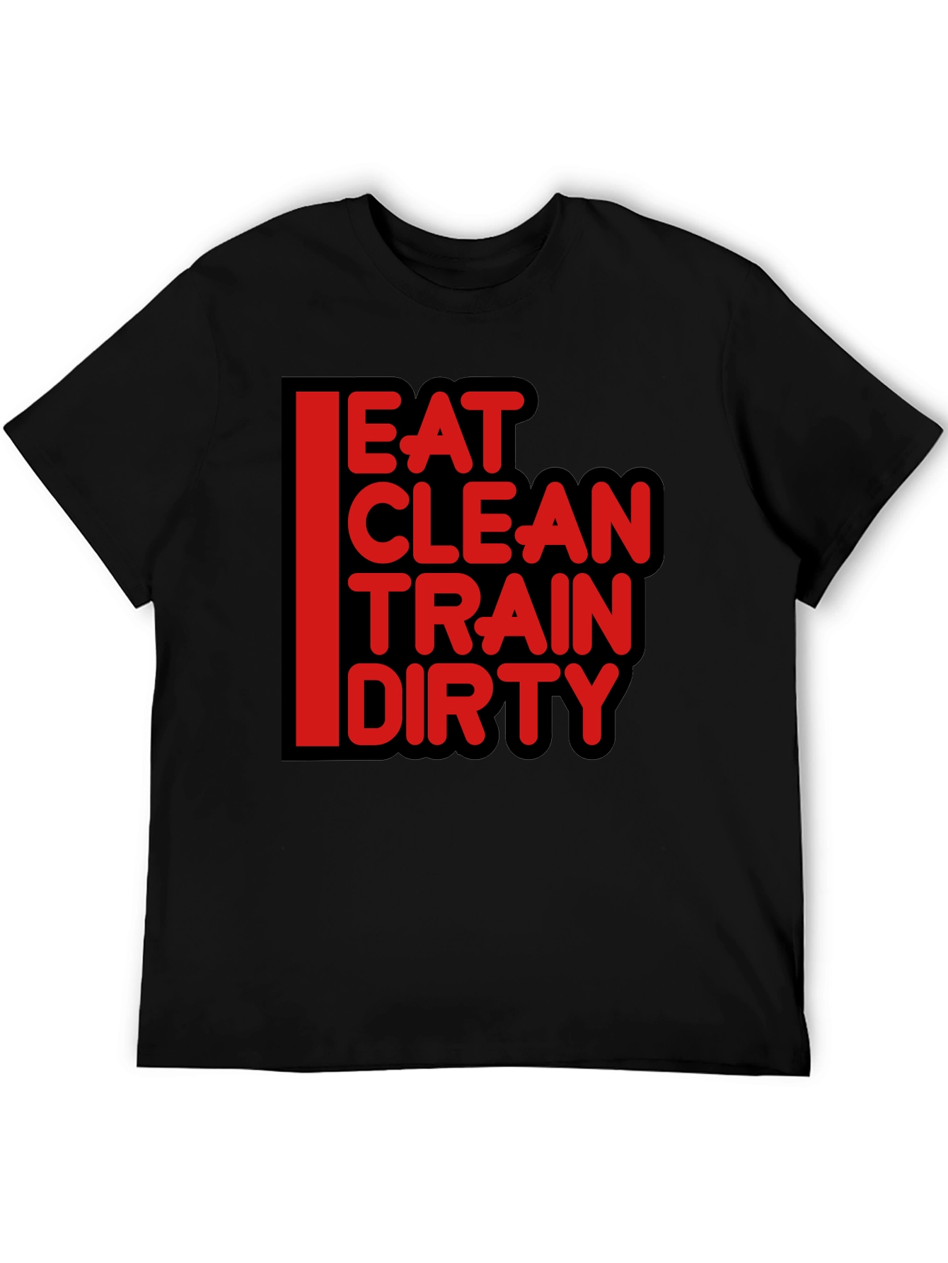 Eat Clean Train Dirty Graphic T-Shirt