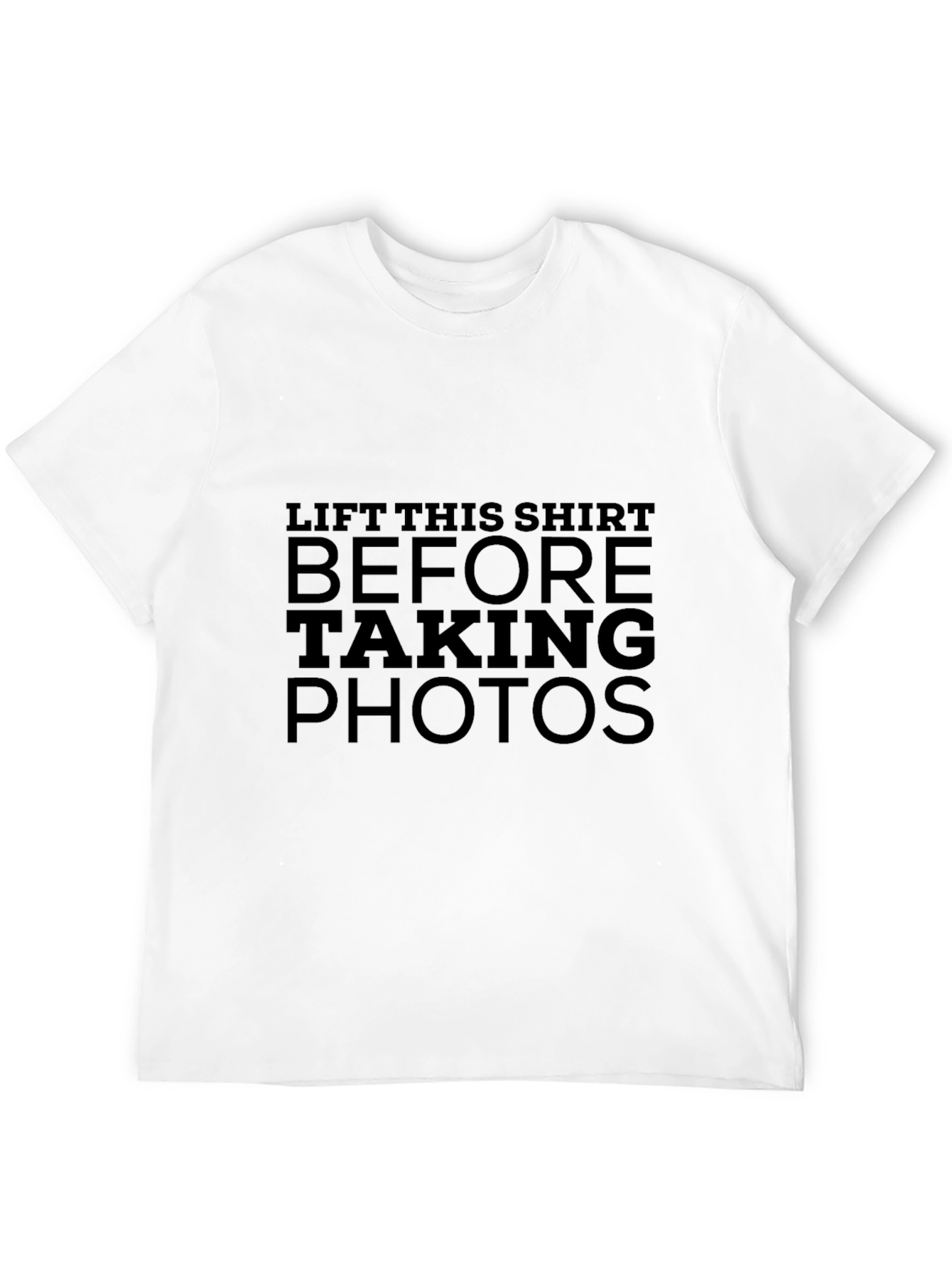 Lift This Shirt Before Taking Photos Black T-Shirt