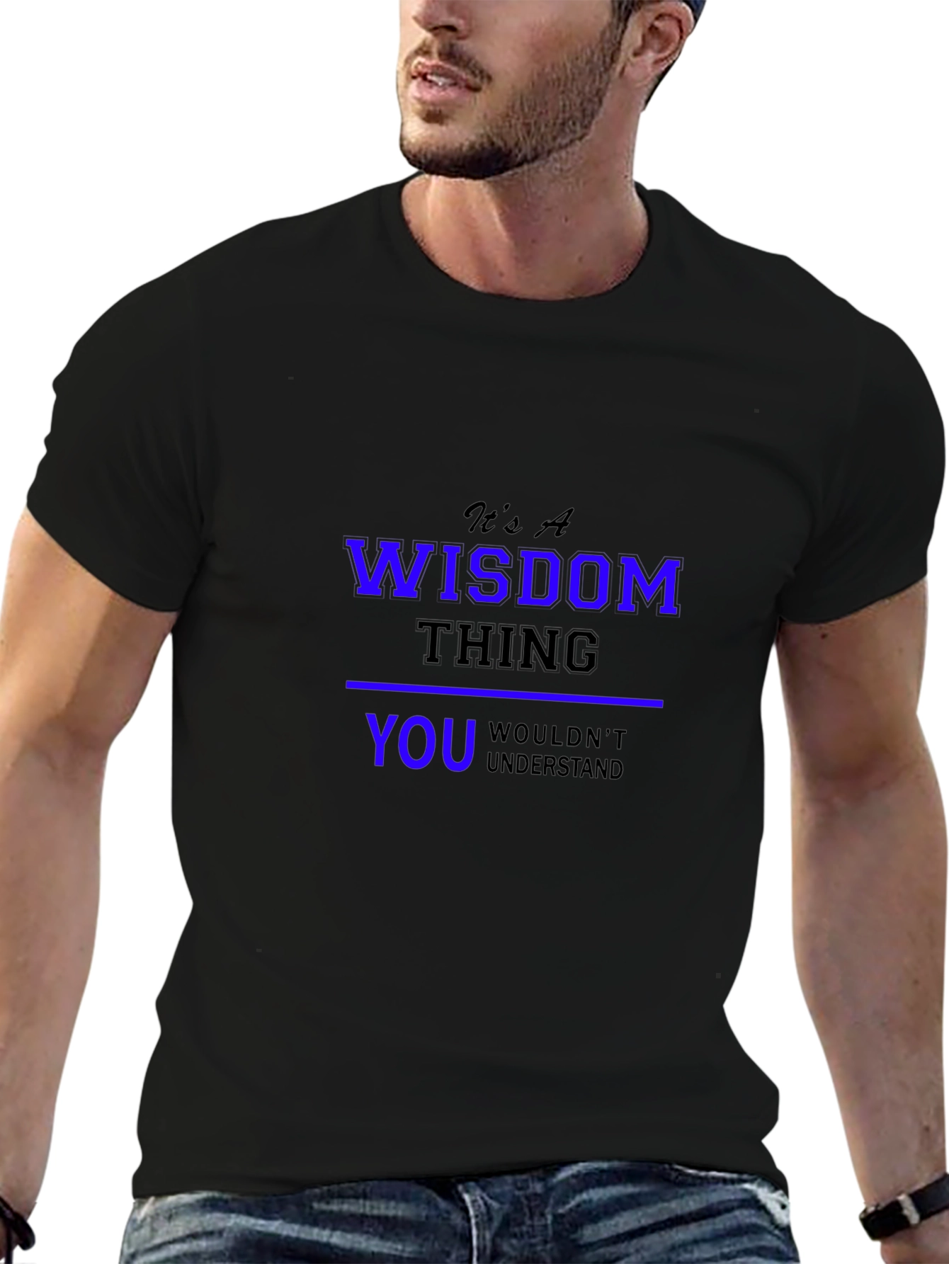 Its a Wisdom Thing T-Shirt