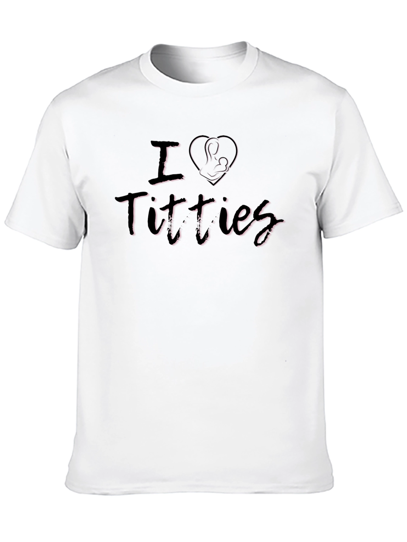 I Love Titties Breastfeeding Humor Graphic T-Shirt