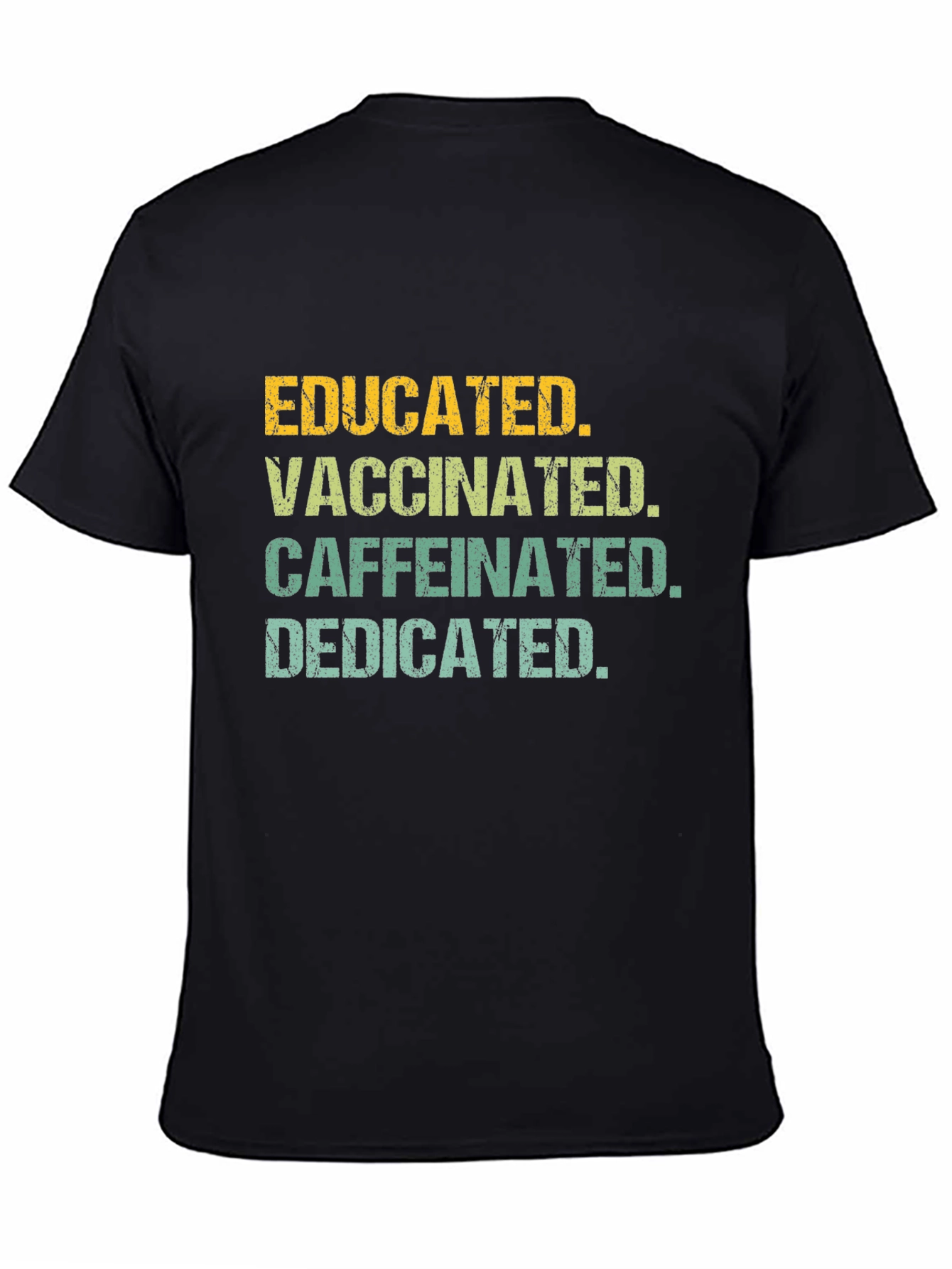 Educated Vaccinated Caffeinated Dedicated Tee