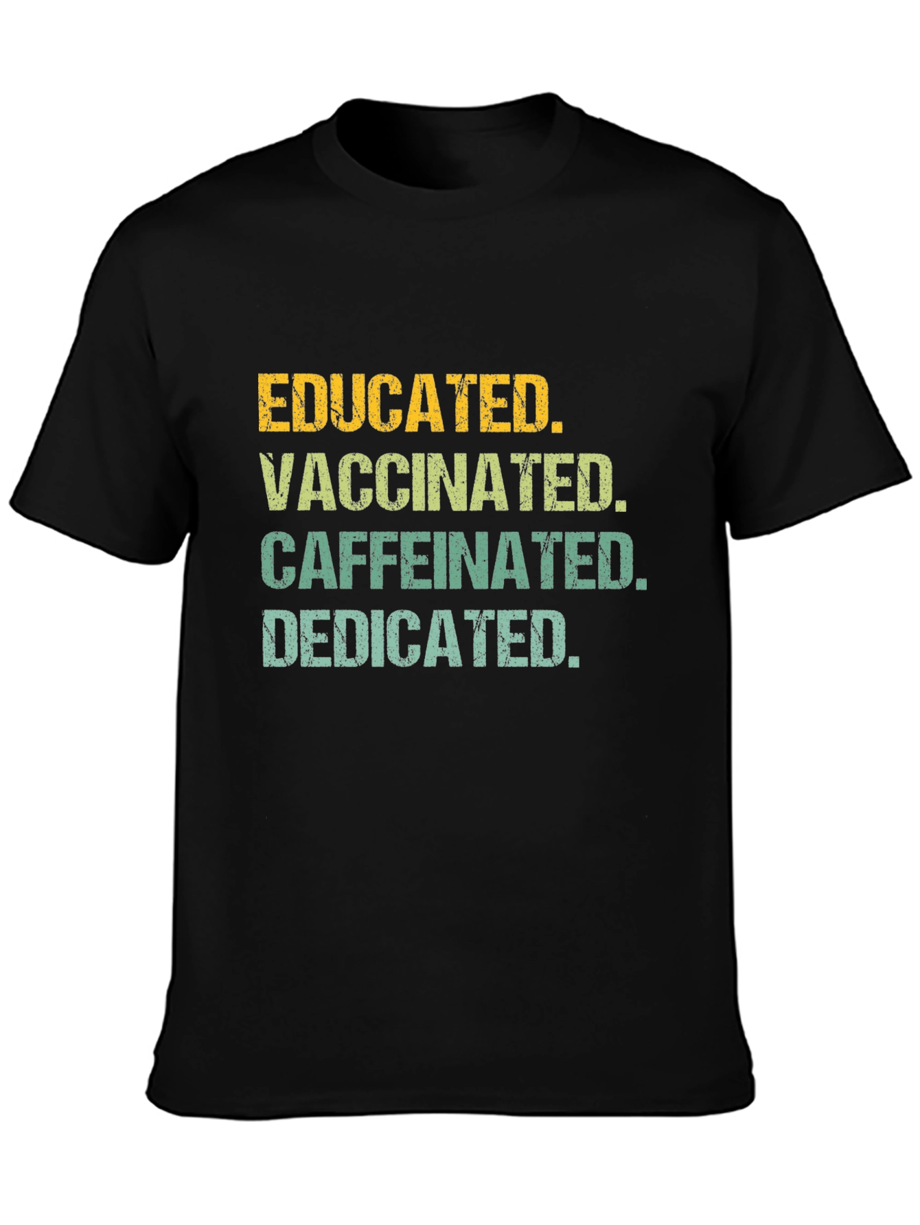 Educated Vaccinated Caffeinated Dedicated Tee