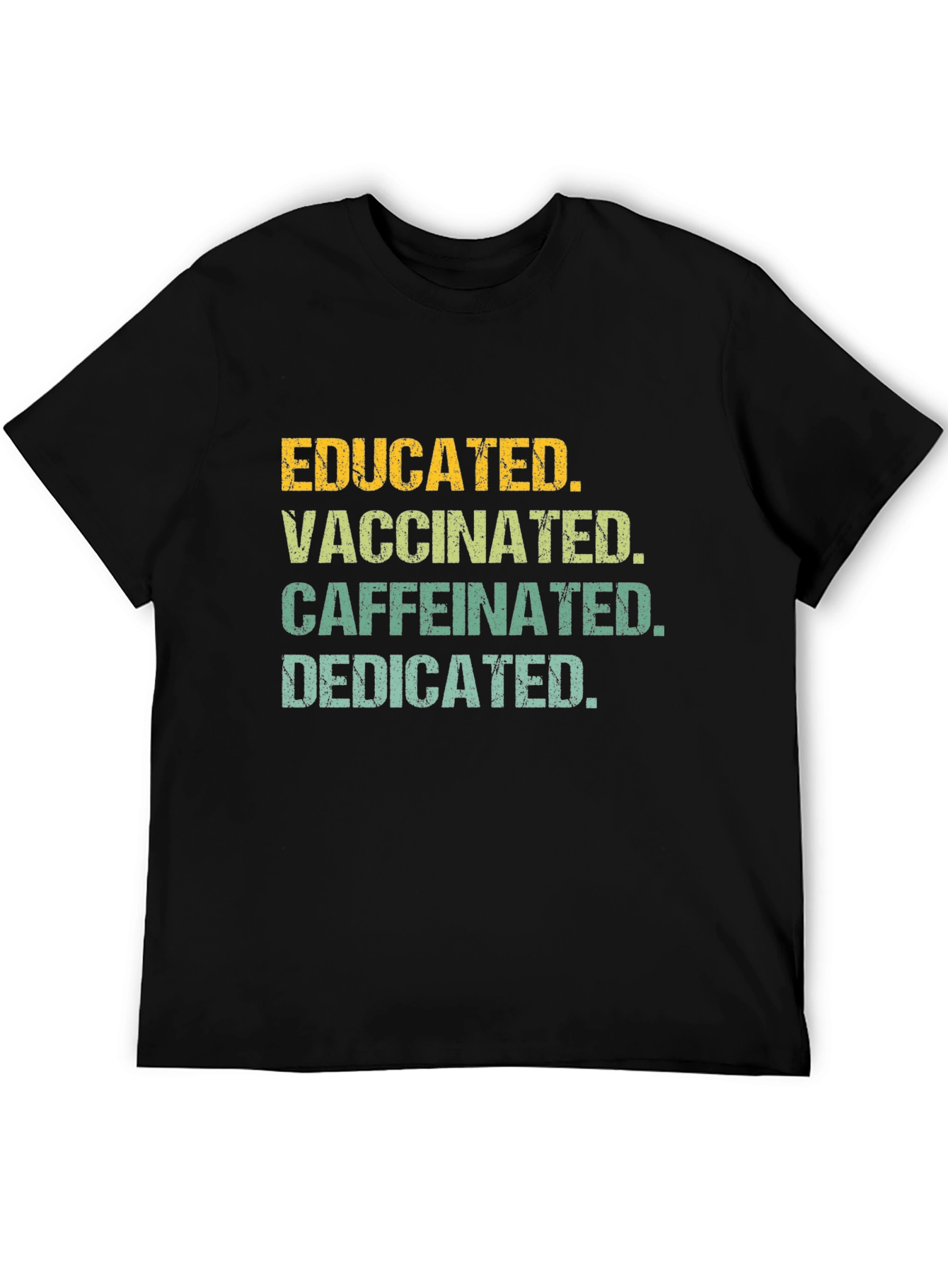 Educated Vaccinated Caffeinated Dedicated Tee