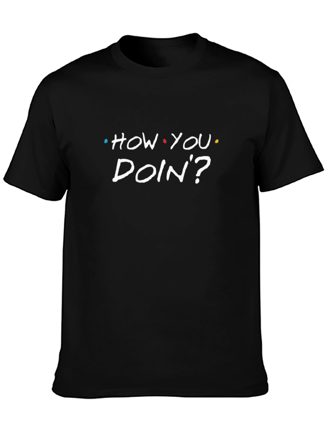 How You Doin? Black T-Shirt