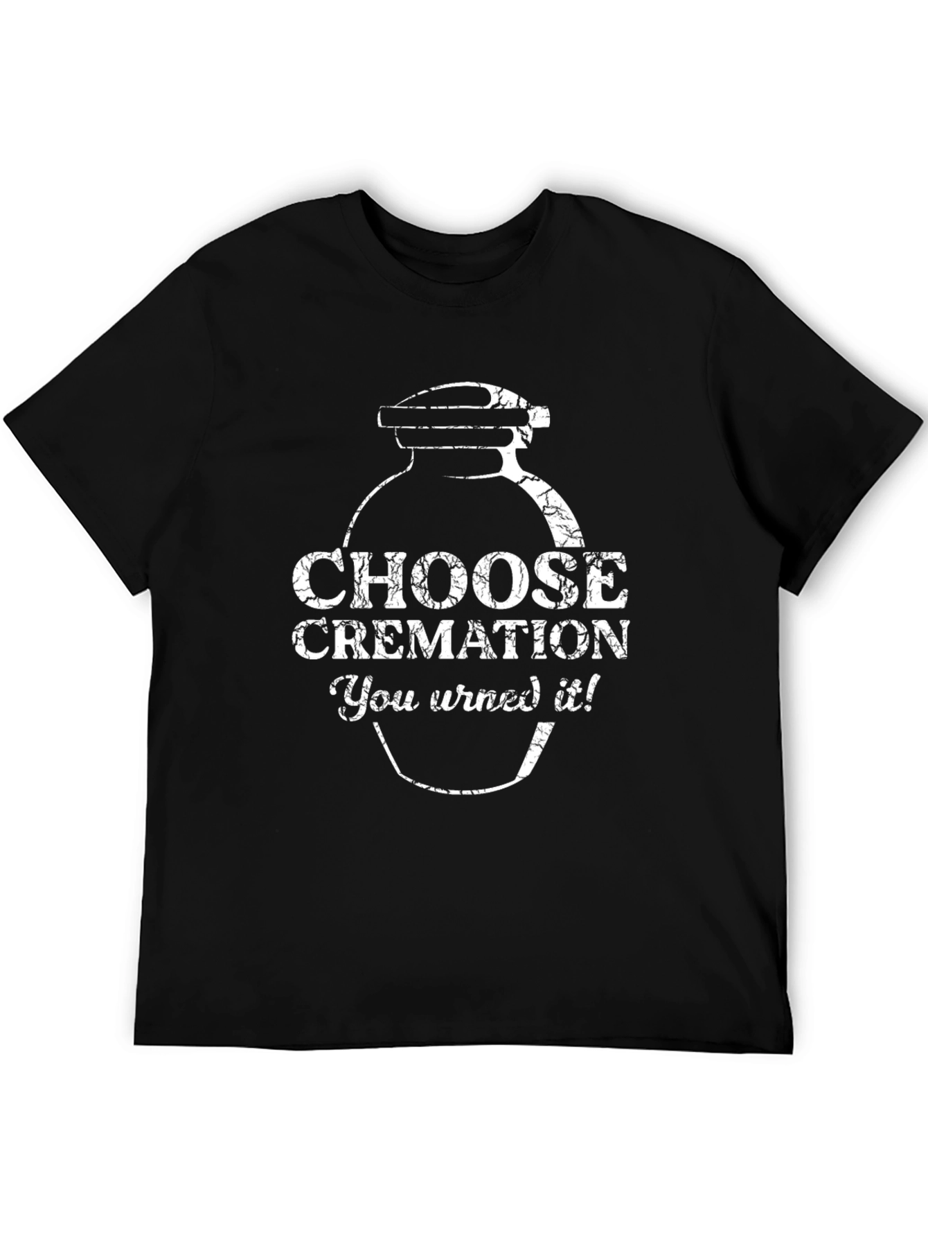 Choose Cremation Humor Graphic Tee