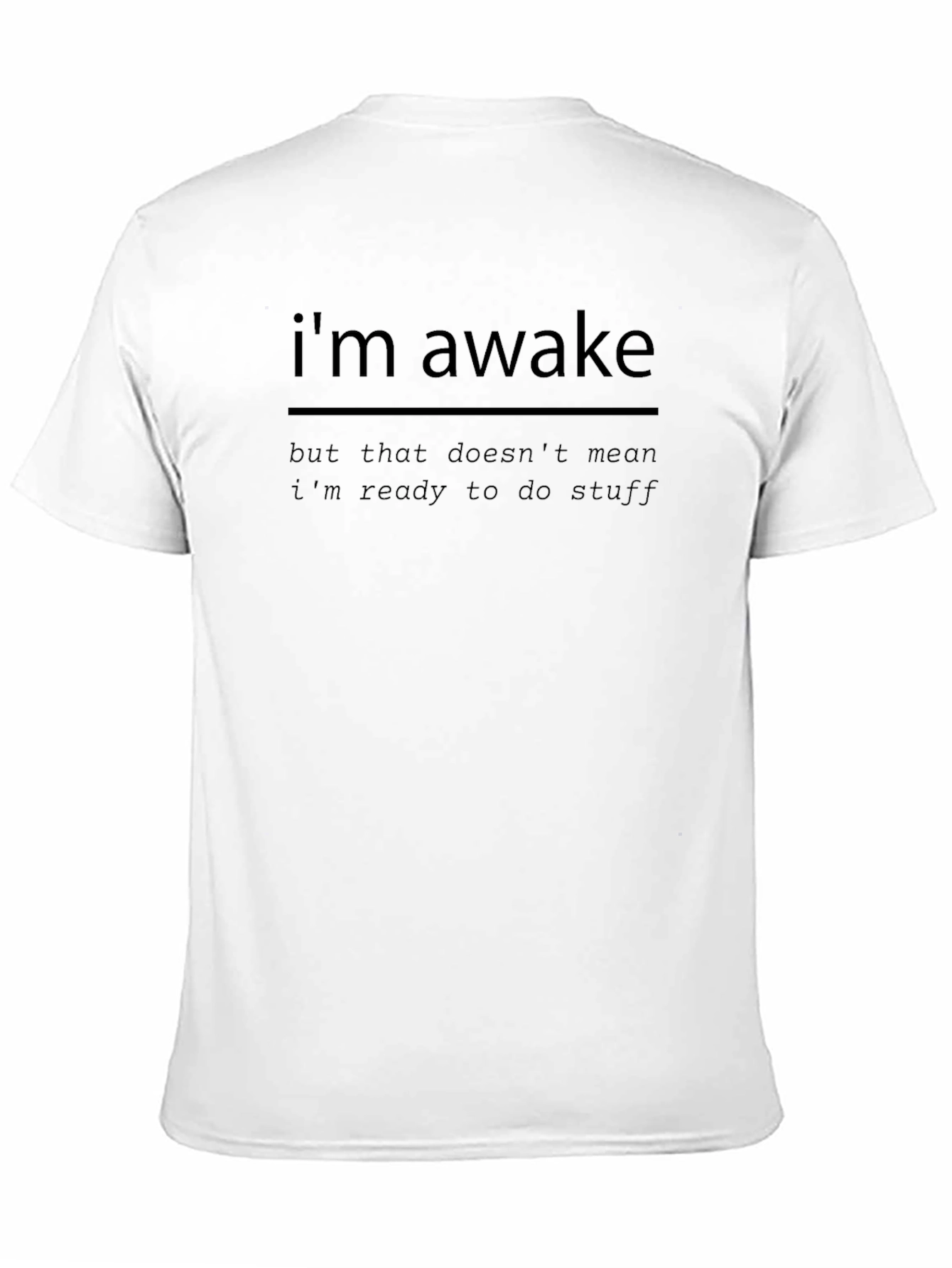 Im Awake Funny Graphic T-Shirt