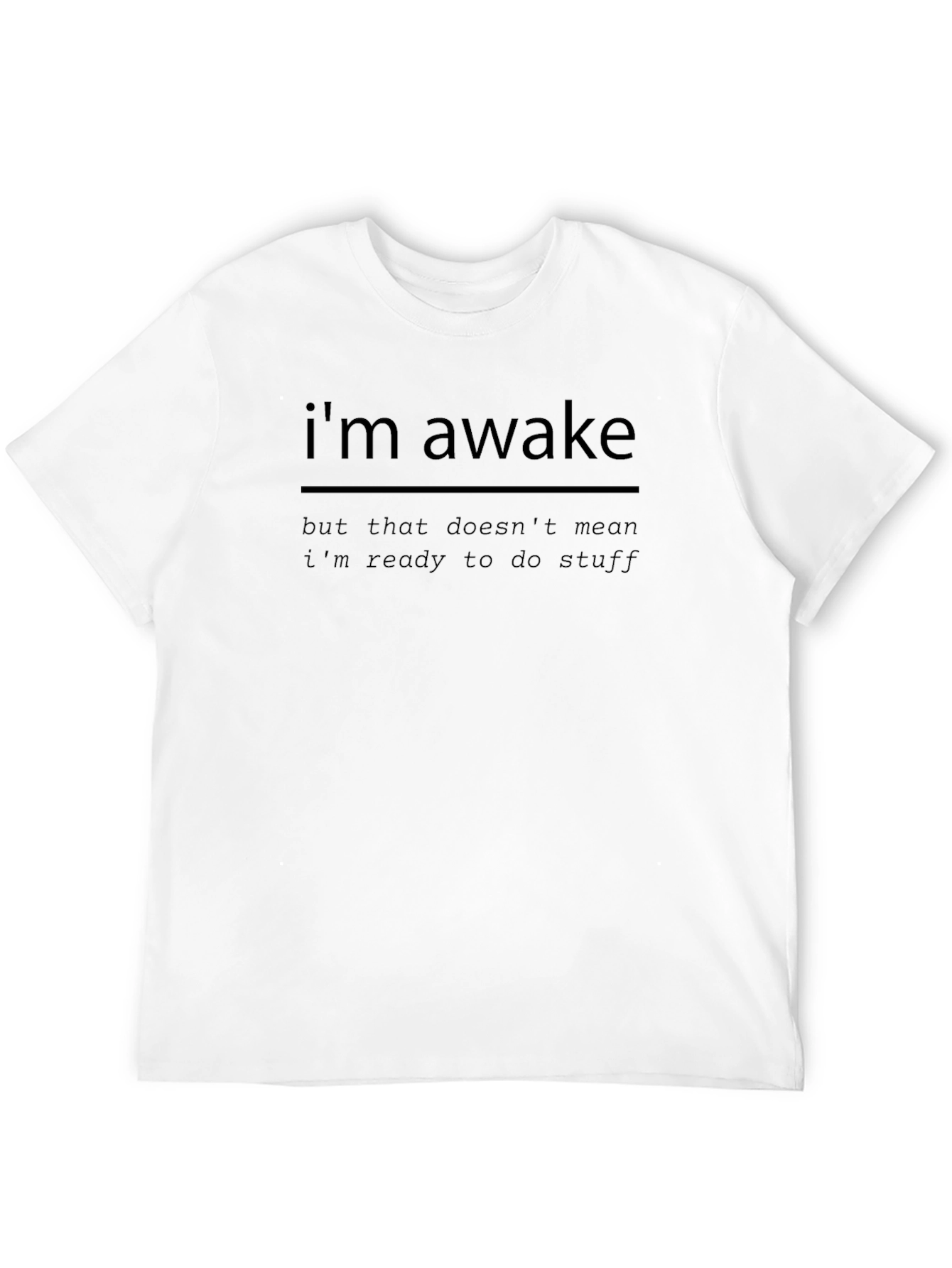 Im Awake Funny Graphic T-Shirt