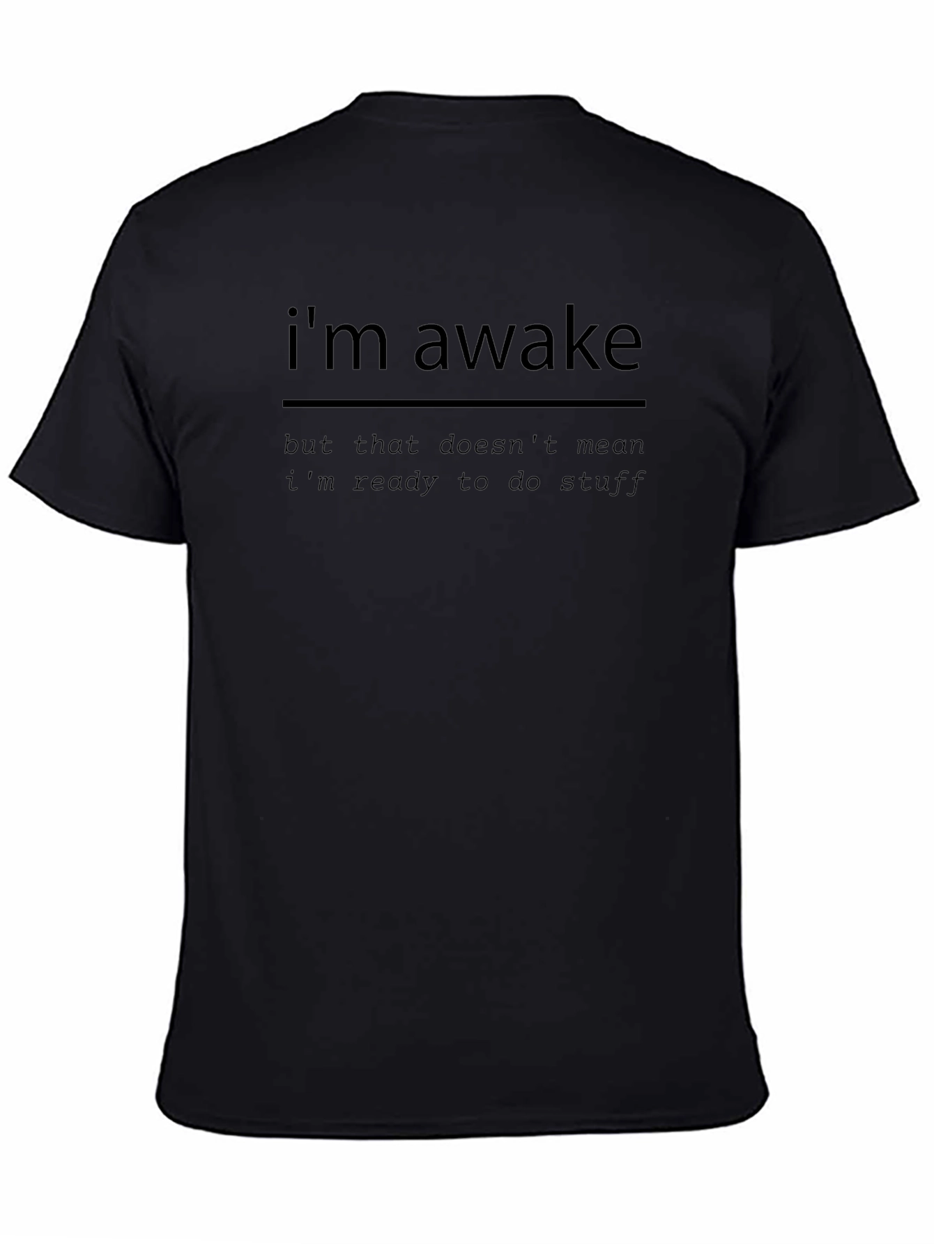 Im Awake Funny Graphic T-Shirt