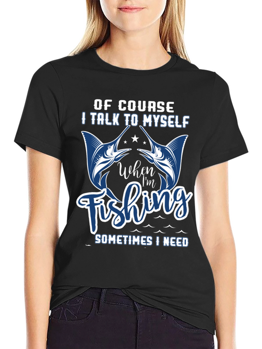 Funny Fishing T-Shirt: I Talk to Myself