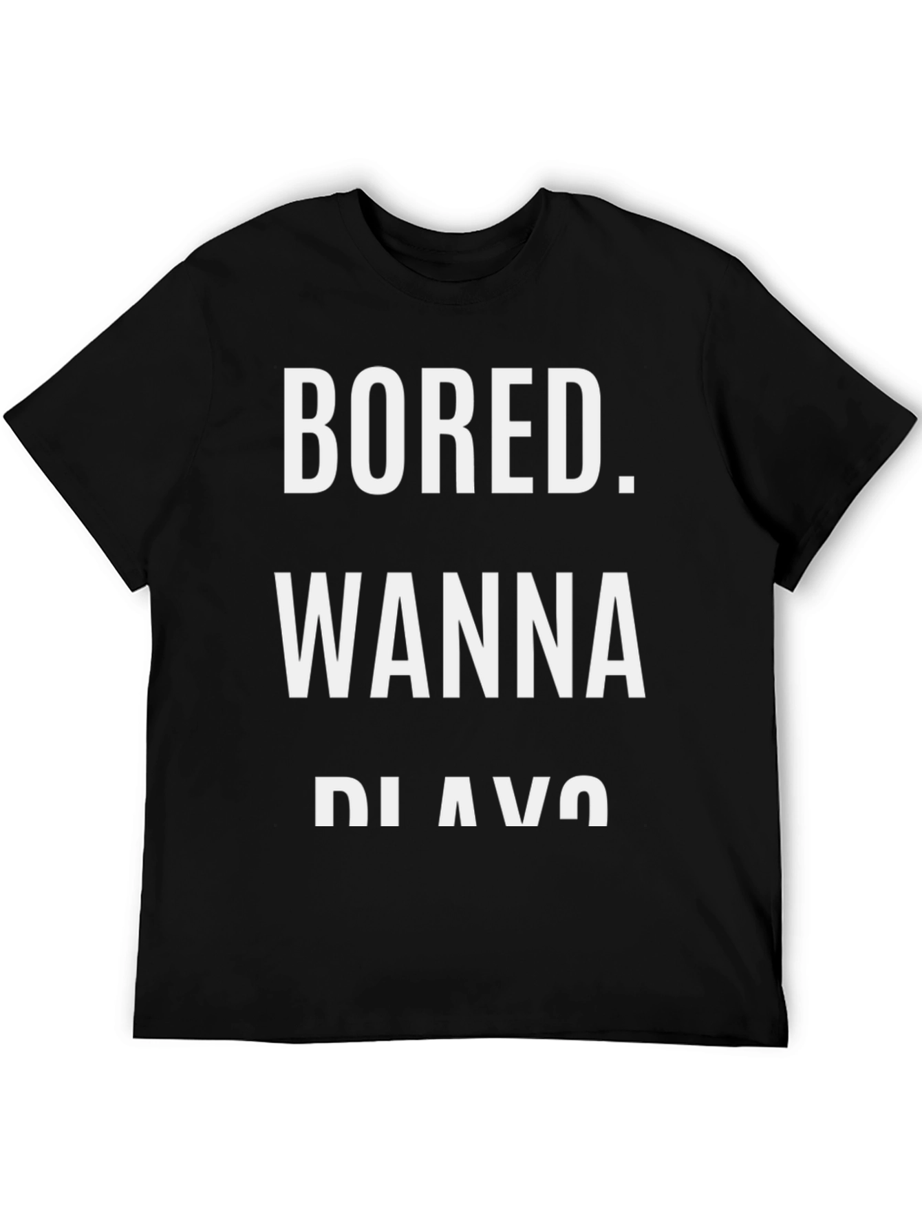 Bored Wanna Play T-Shirt - Funny Graphic Tee