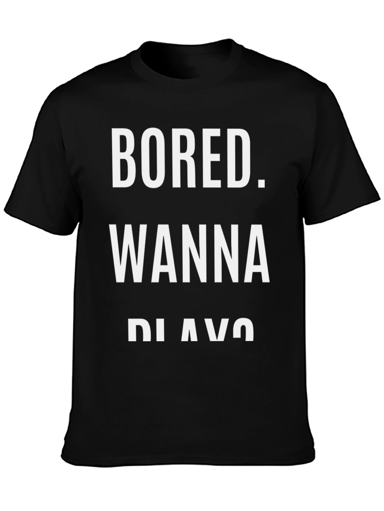 Bored Wanna Play T-Shirt - Funny Graphic Tee