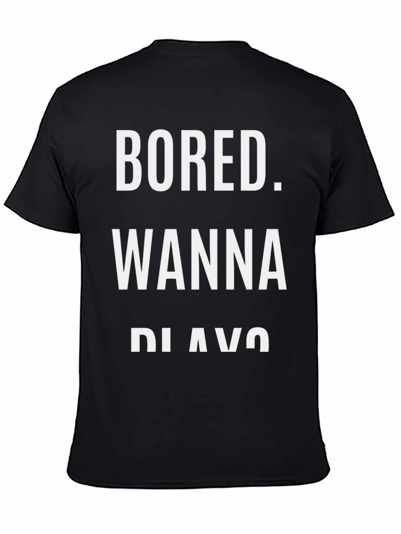 Bored Wanna Play T-Shirt - Funny Graphic Tee