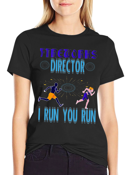 Fireworks Director I Run You Run Graphic T-Shirt