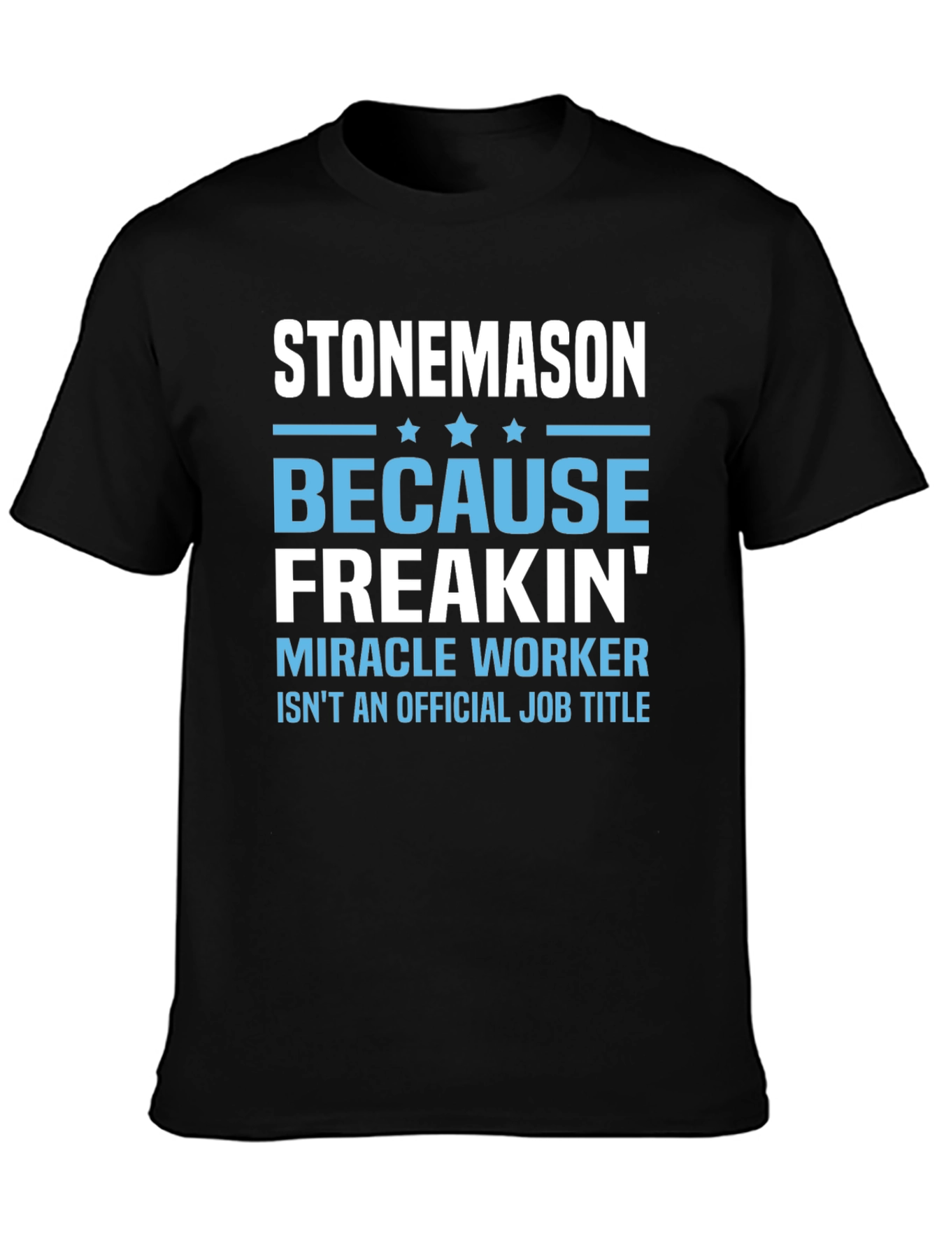 Stonemason Freakin Miracle Worker Graphic Tee