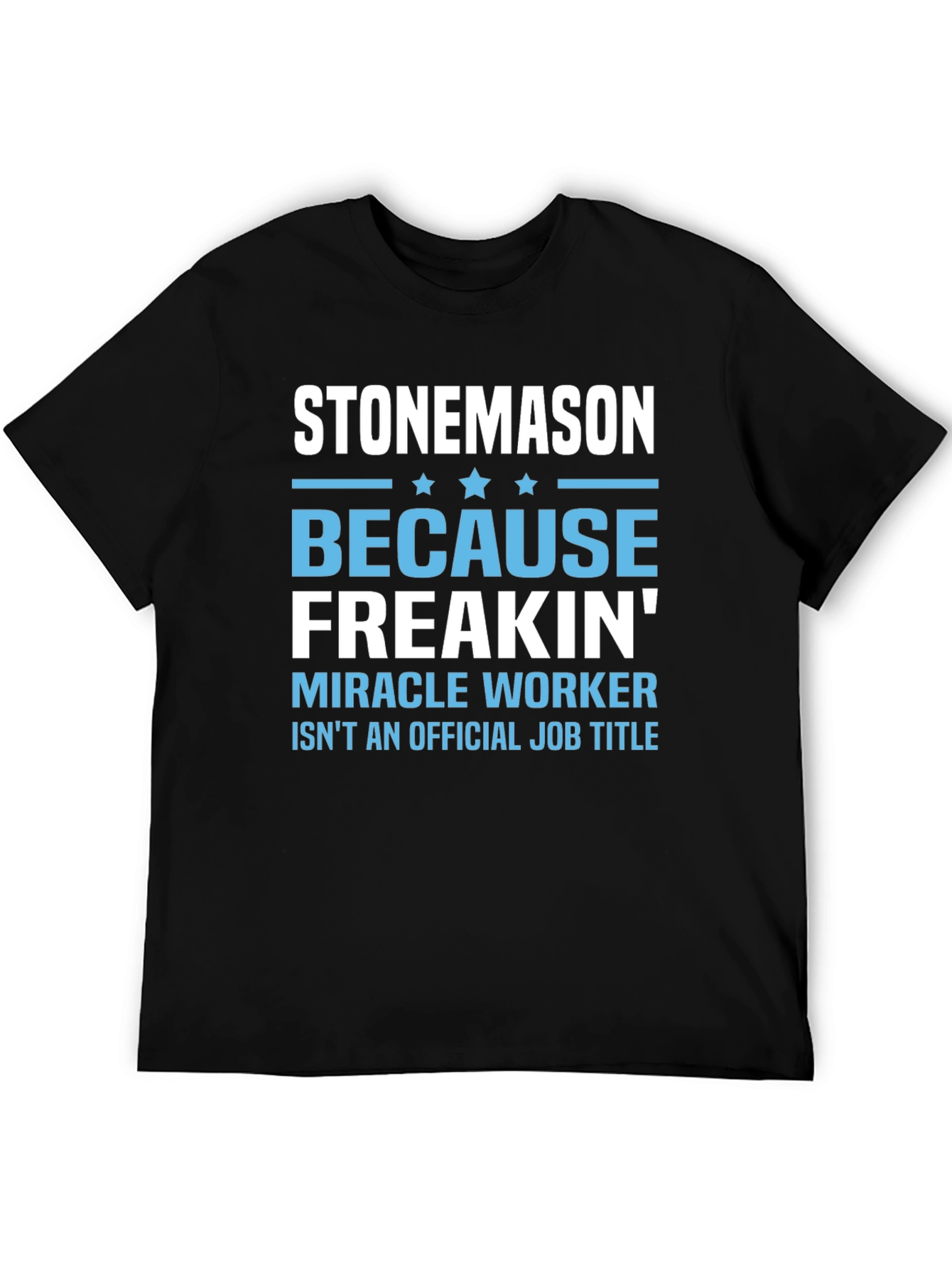 Stonemason Freakin Miracle Worker Graphic Tee