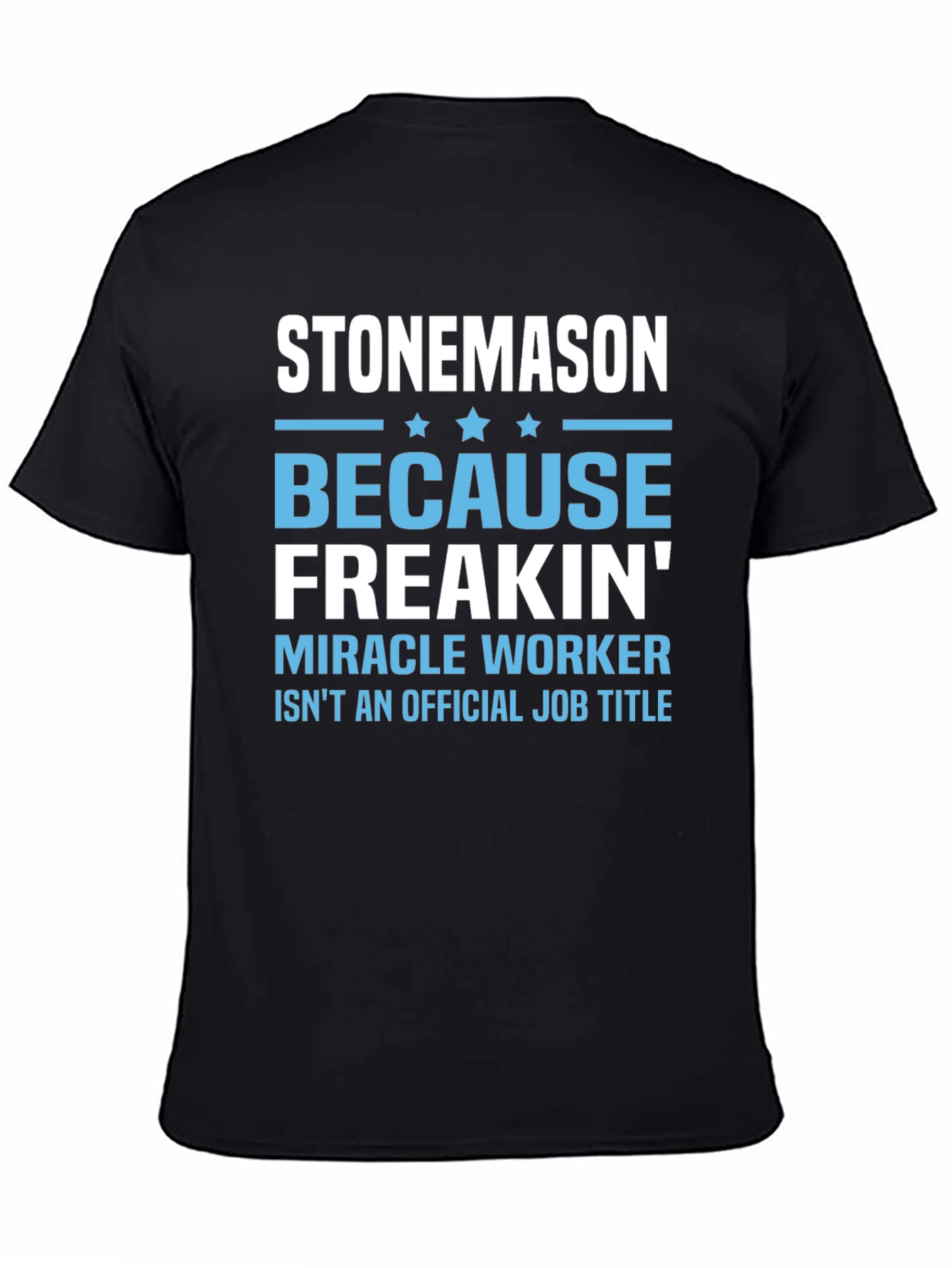 Stonemason Freakin Miracle Worker Graphic Tee