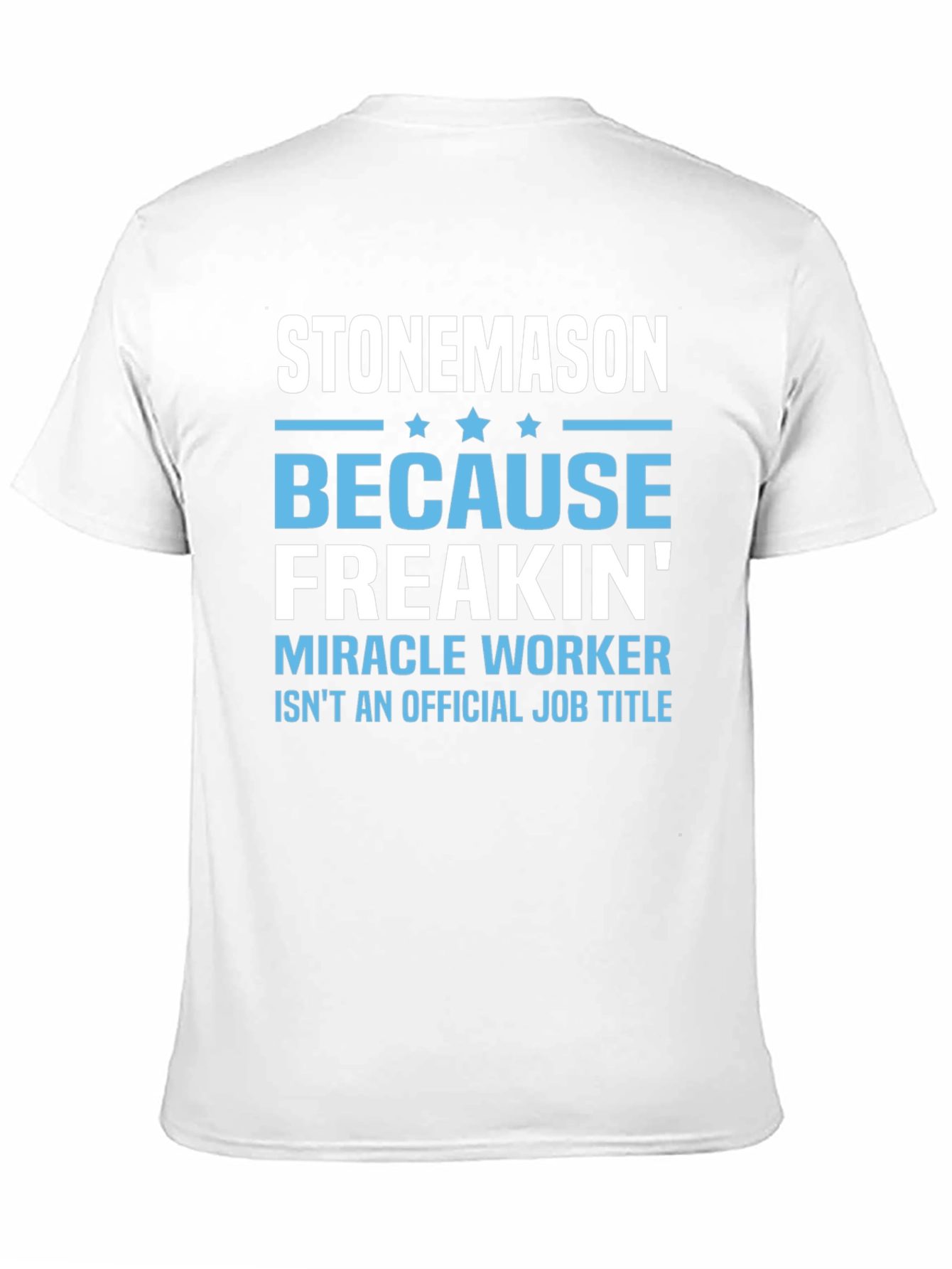 Stonemason Freakin Miracle Worker Graphic Tee