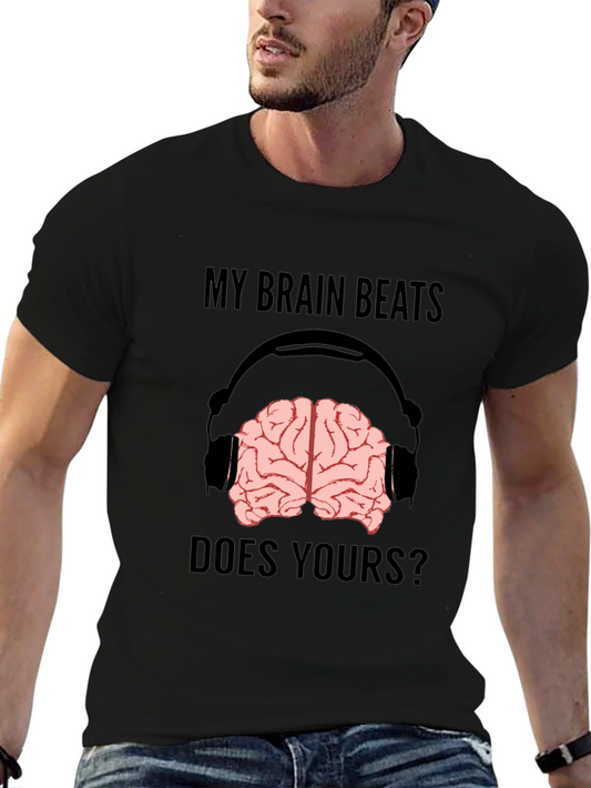 My Brain Beats Does Yours T-Shirt