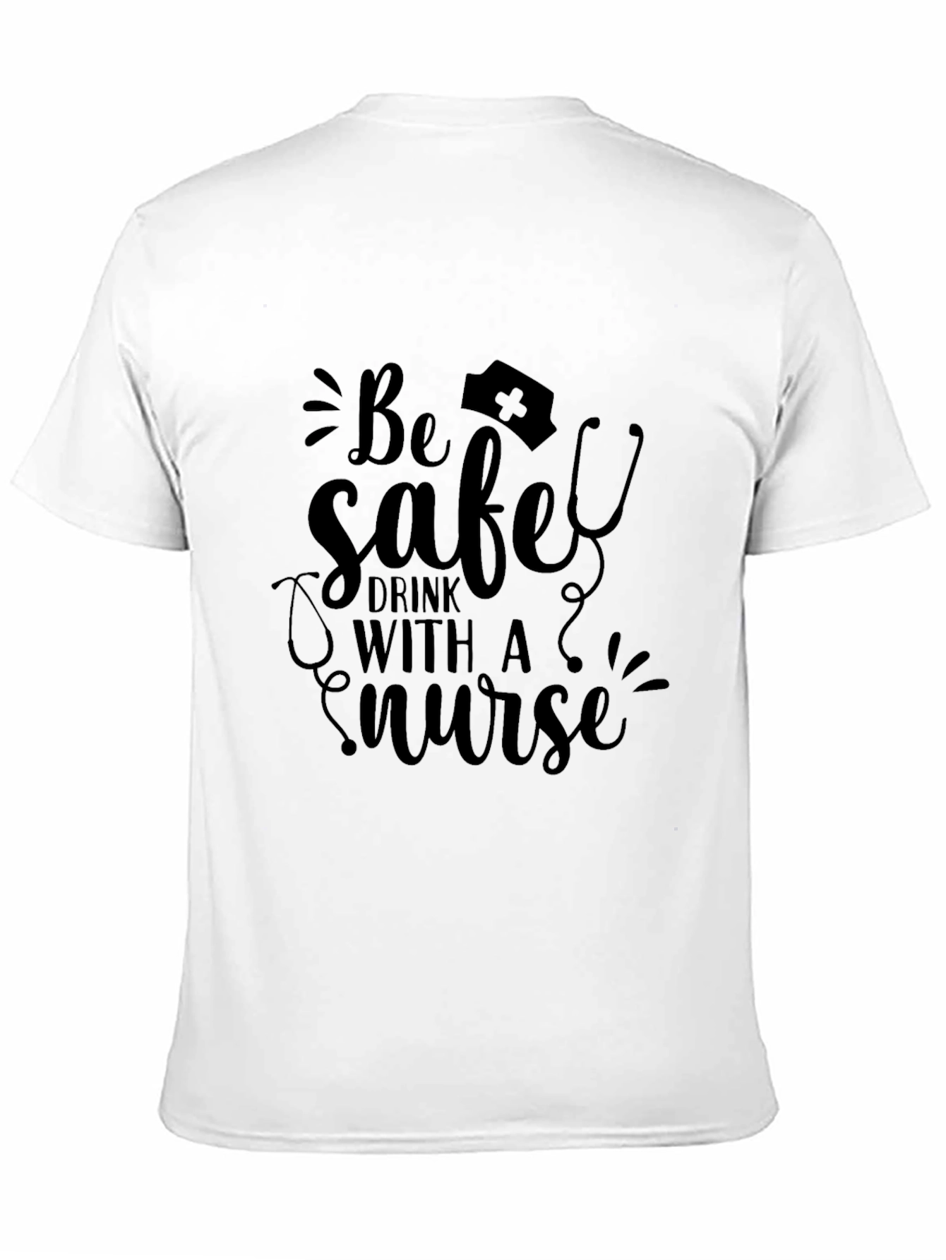 Be Safe Drink With A Nurse Black Graphic Tee