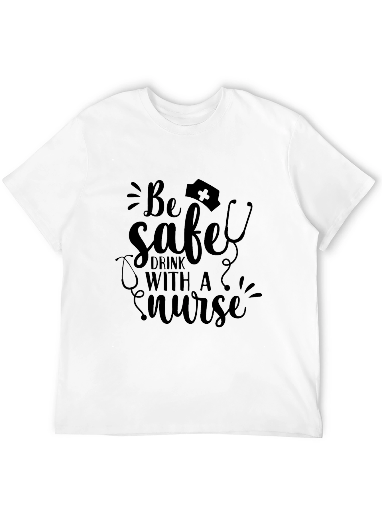 Be Safe Drink With A Nurse Black Graphic Tee
