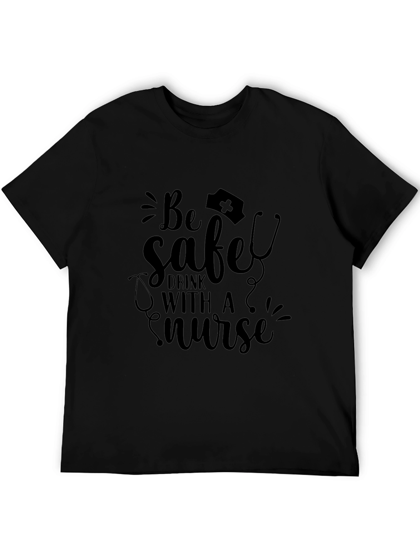 Be Safe Drink With A Nurse Black Graphic Tee