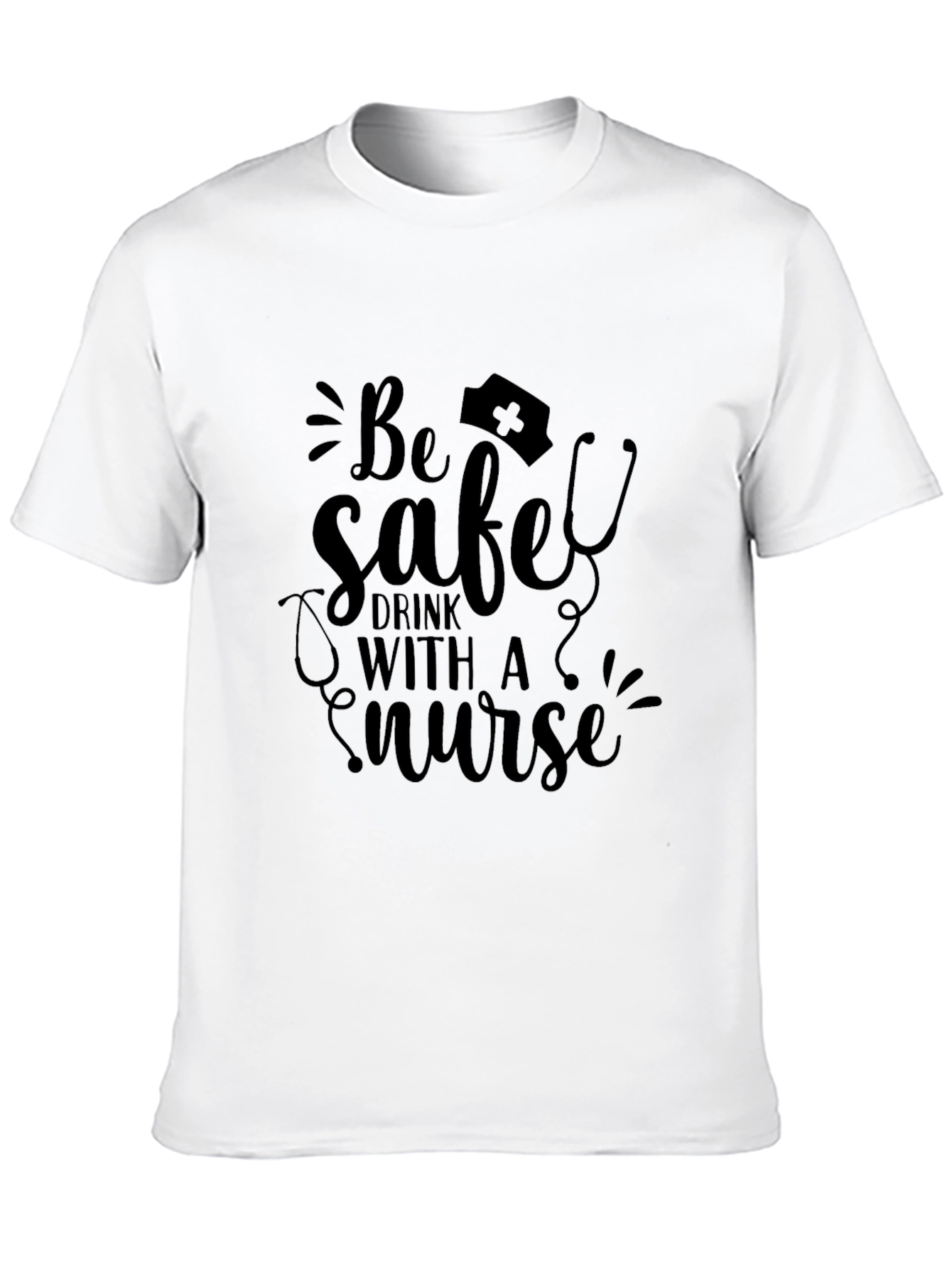 Be Safe Drink With A Nurse Black Graphic Tee