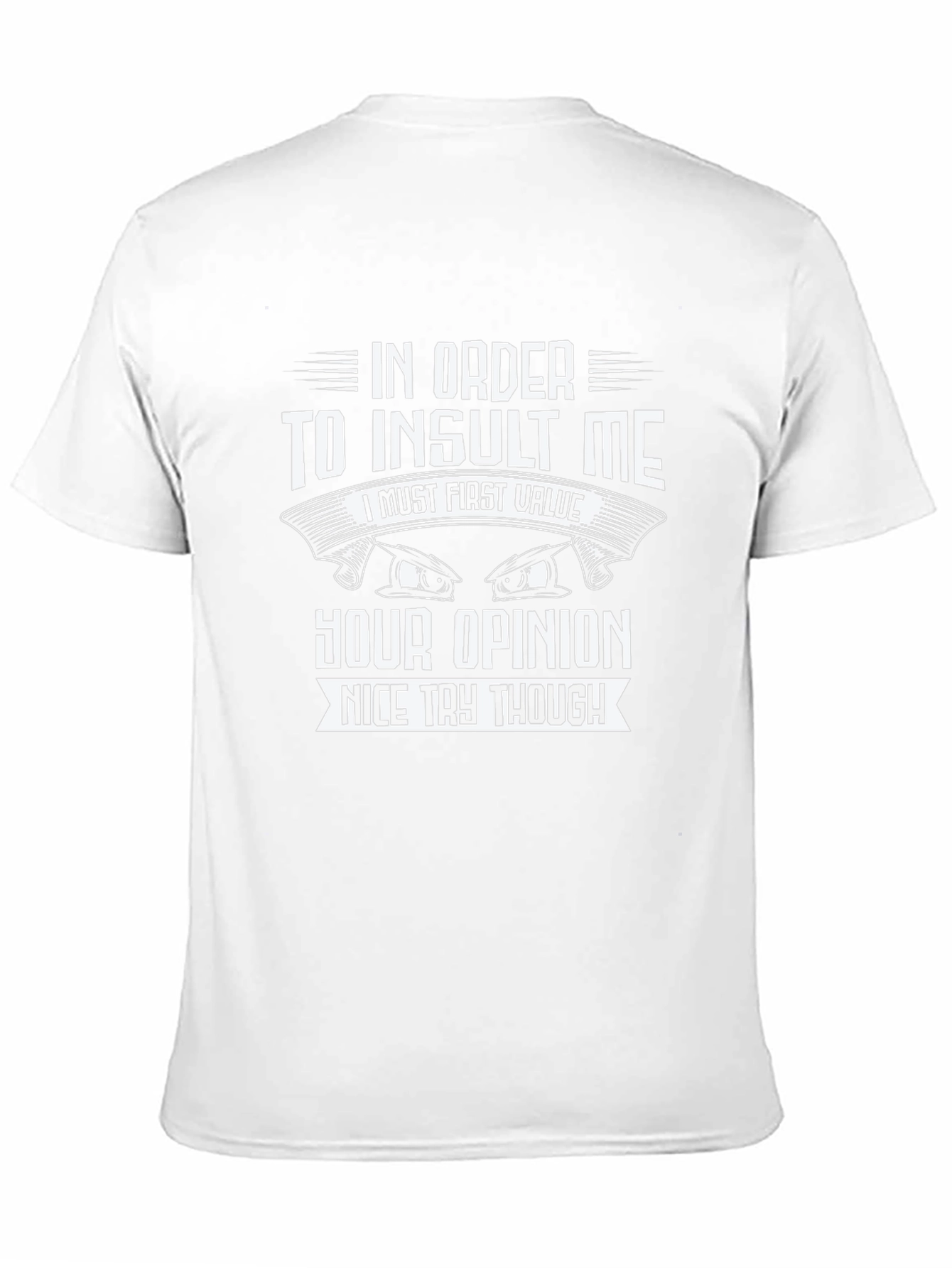 Insult Me Value Opinion Funny Sarcastic T-Shirt
