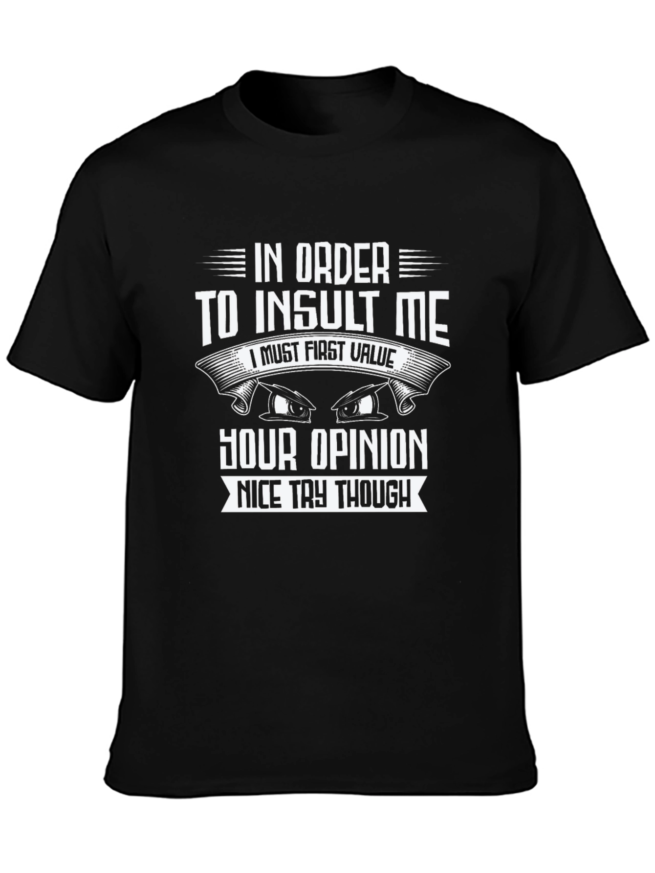 Insult Me Value Opinion Funny Sarcastic T-Shirt