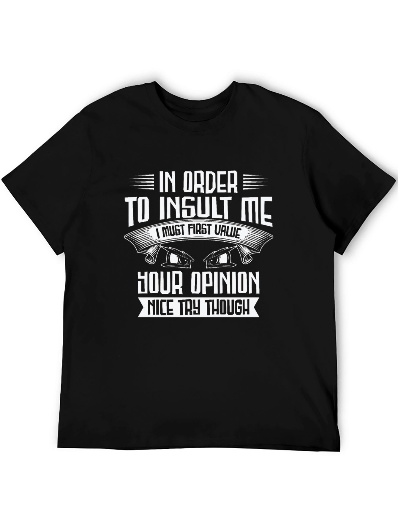 Insult Me Value Opinion Funny Sarcastic T-Shirt