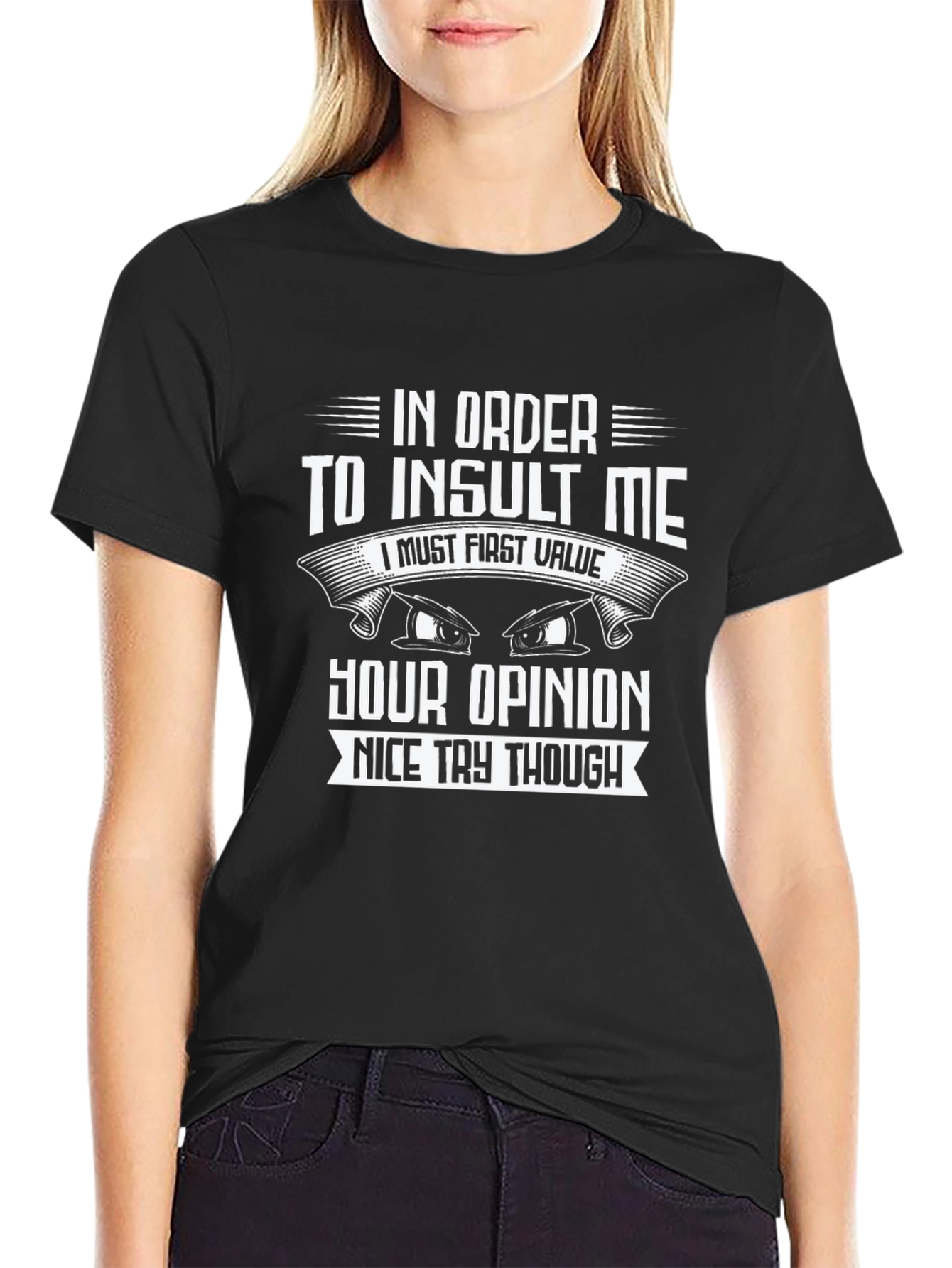 Insult Me Value Opinion Funny Sarcastic T-Shirt