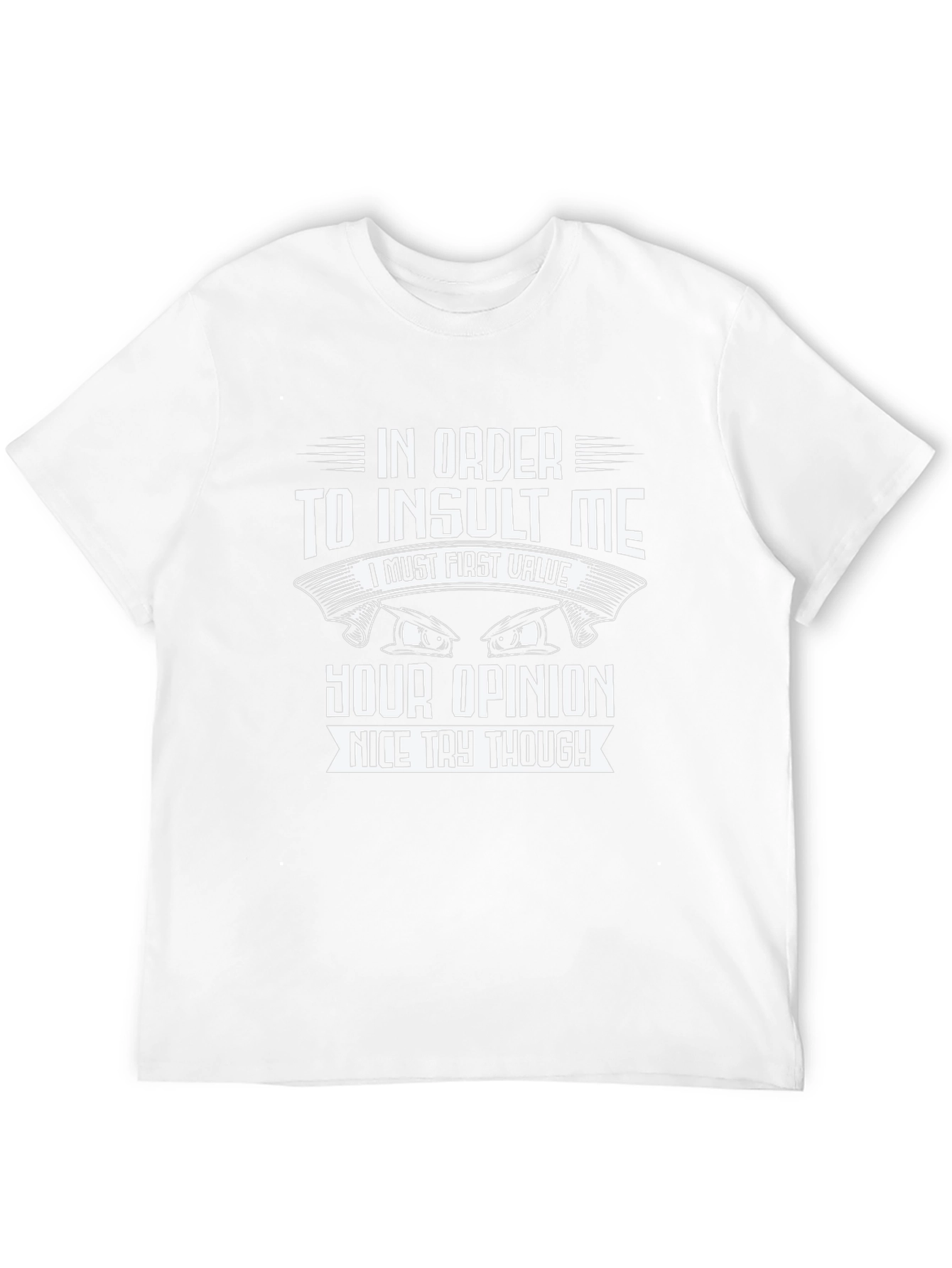 Insult Me Value Opinion Funny Sarcastic T-Shirt